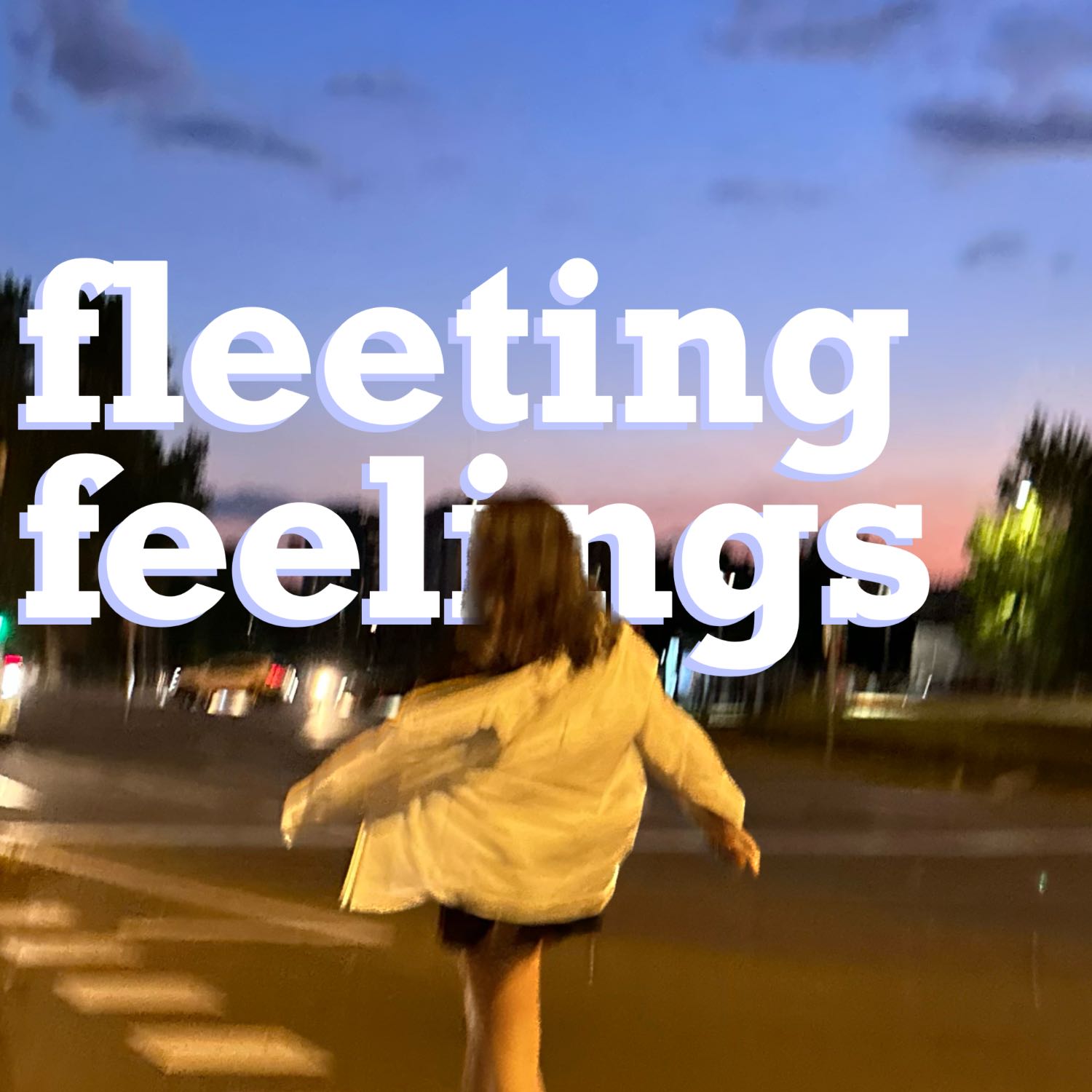 Fleeting feelings 