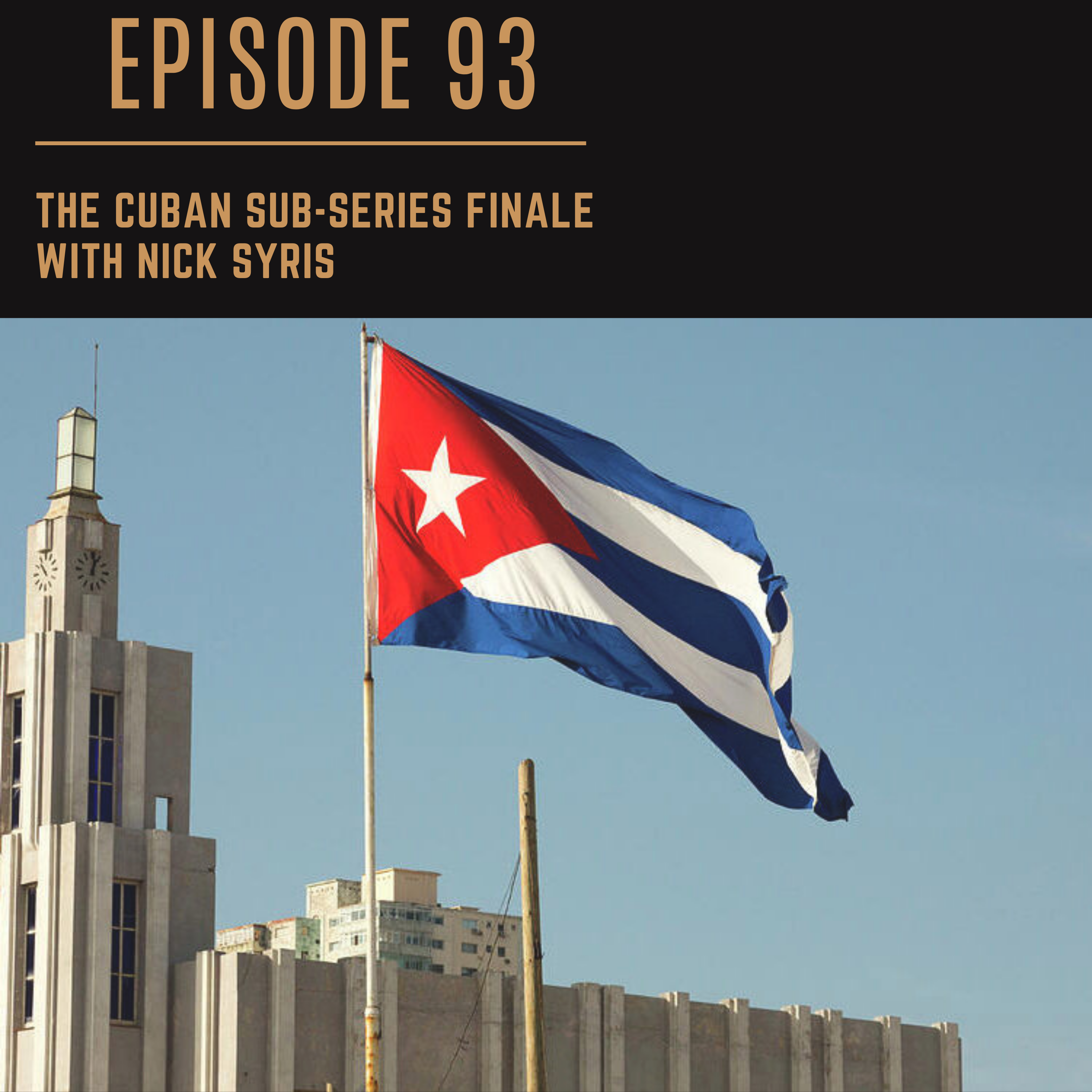 Episode 93: The Cuban Sub-Series Finale with Nick Syris