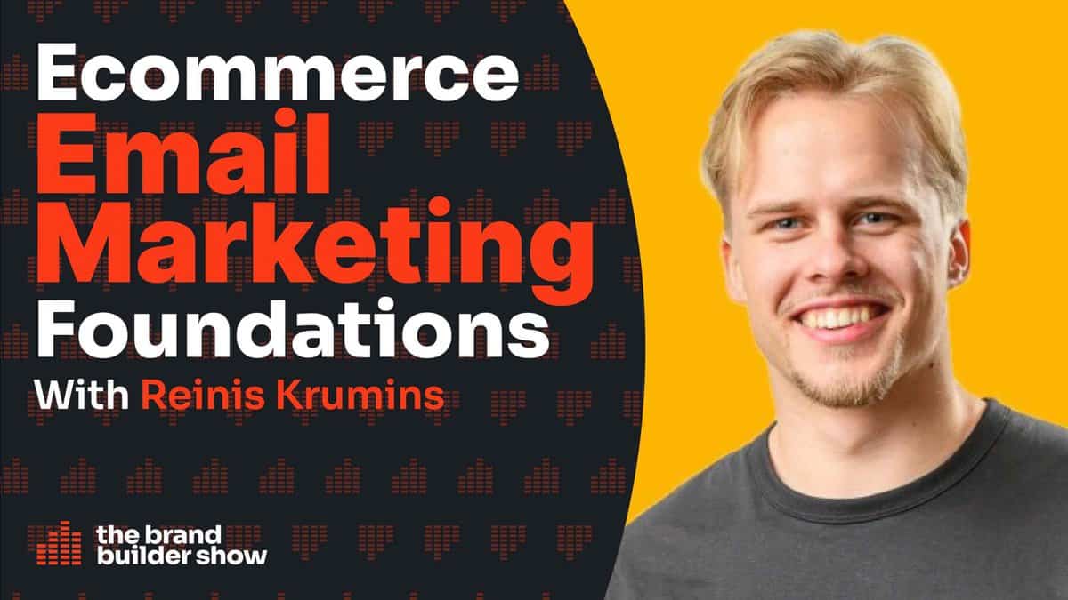 Ecommerce Email Marketing Foundations w/ Reinis Krumins – #46