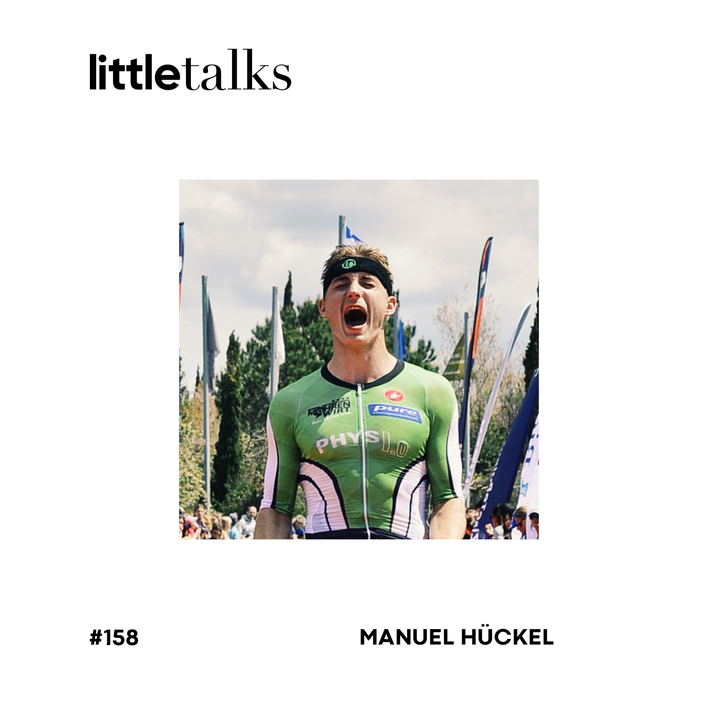 little talks - #158 Manuel Hückel | Disziplin, Ehrlichkeit, Erfolg, Angst, Ironman, Triathlet