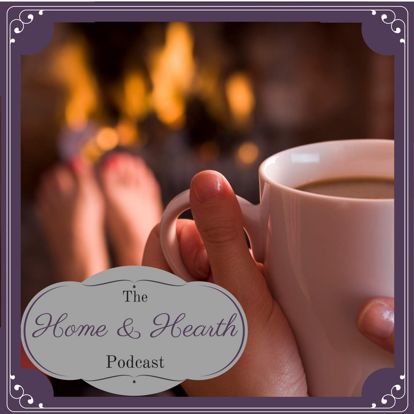 The Home and Hearth Podcast 