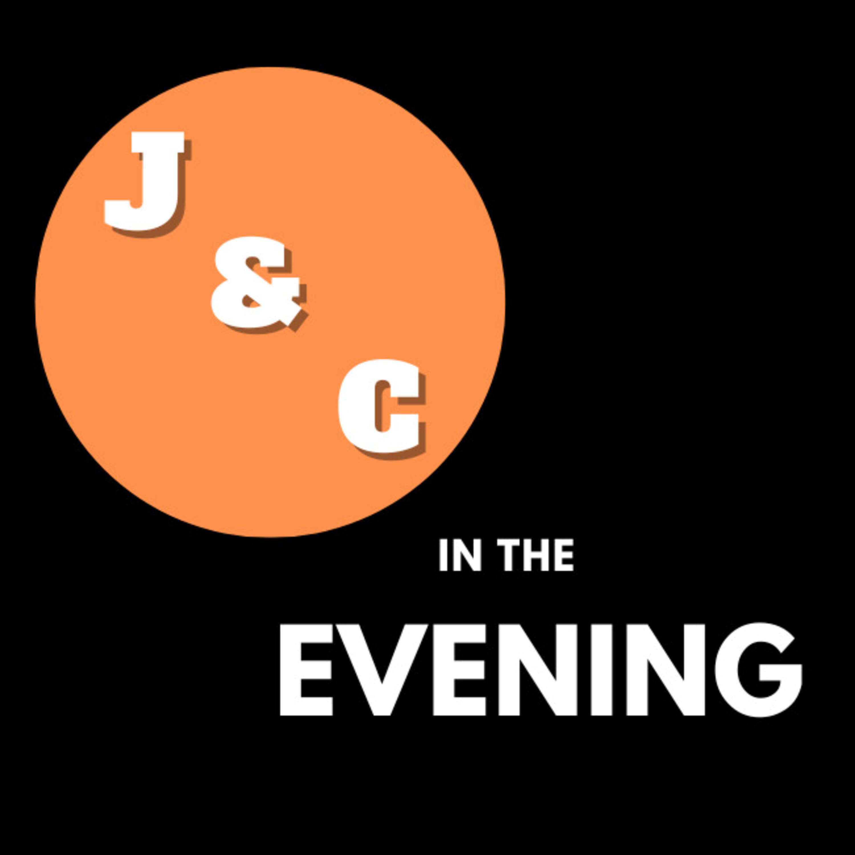 J & C in the Evening 