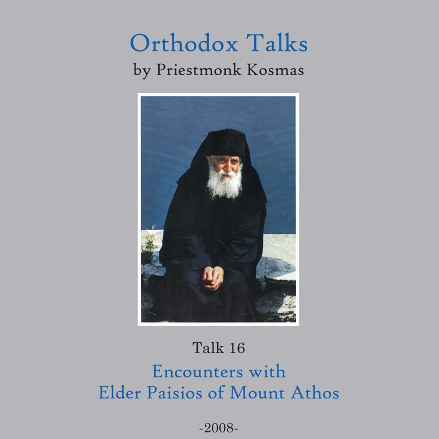 Talk 16: Encounters with Elder Paisios of Mount Athos