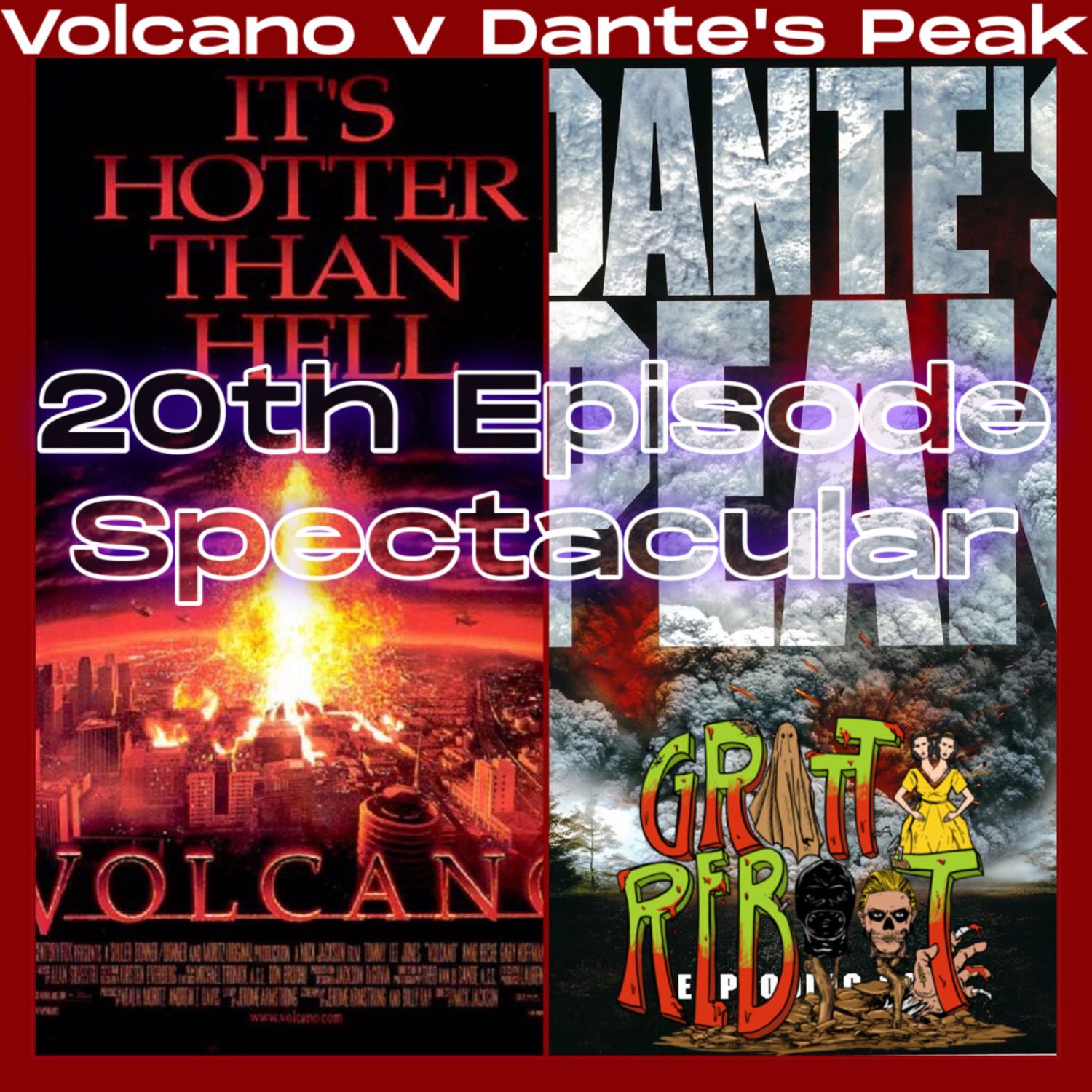 Gritty REboot #20 Volcano v Dante's Peak