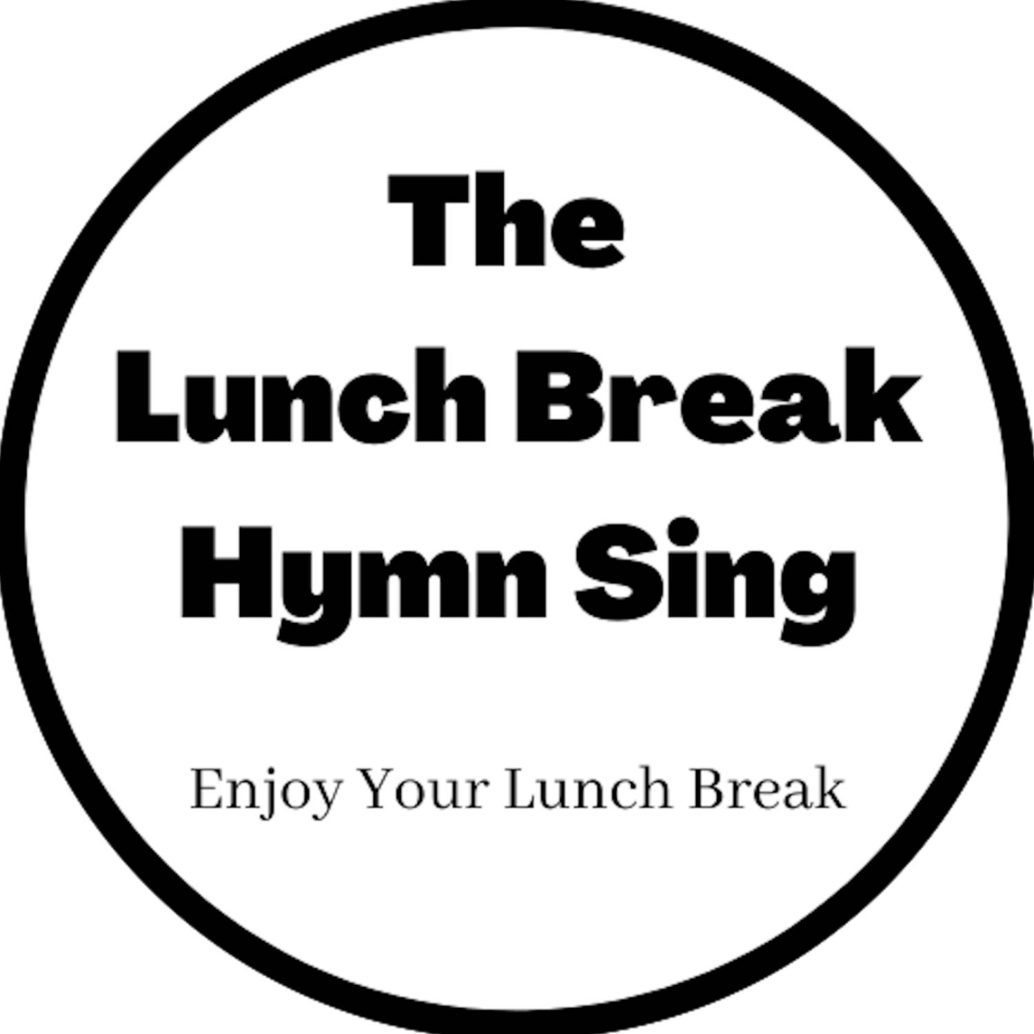 The Lunch Break Hymn Sing 