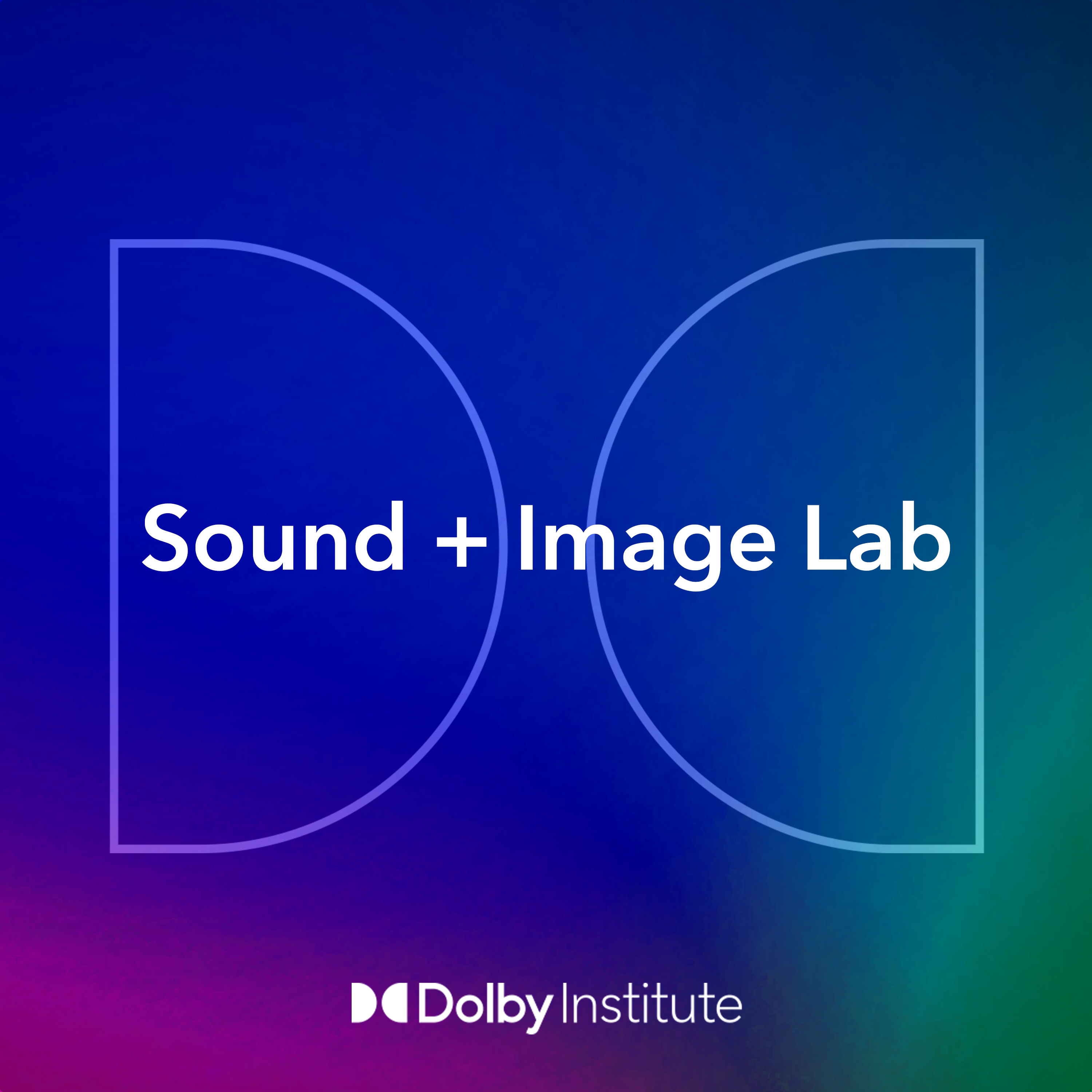 Sound + Image Lab: The Dolby Institute Podcast 