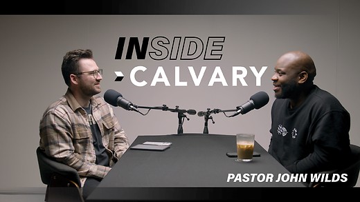 Talking Worship with Pastor John Wilds | Inside Calvary Ep. 02