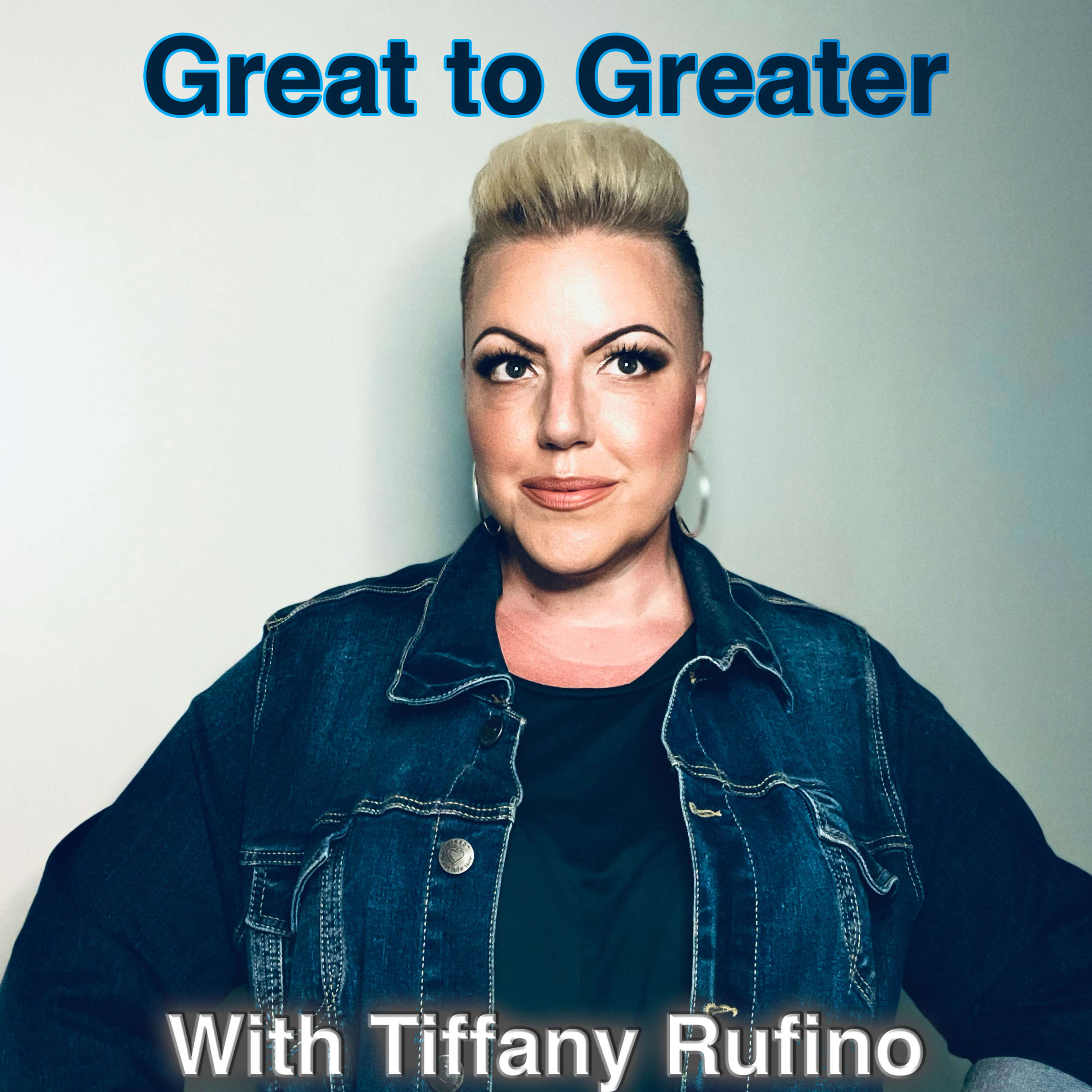 Great to Greater with Tiffany Rufino 