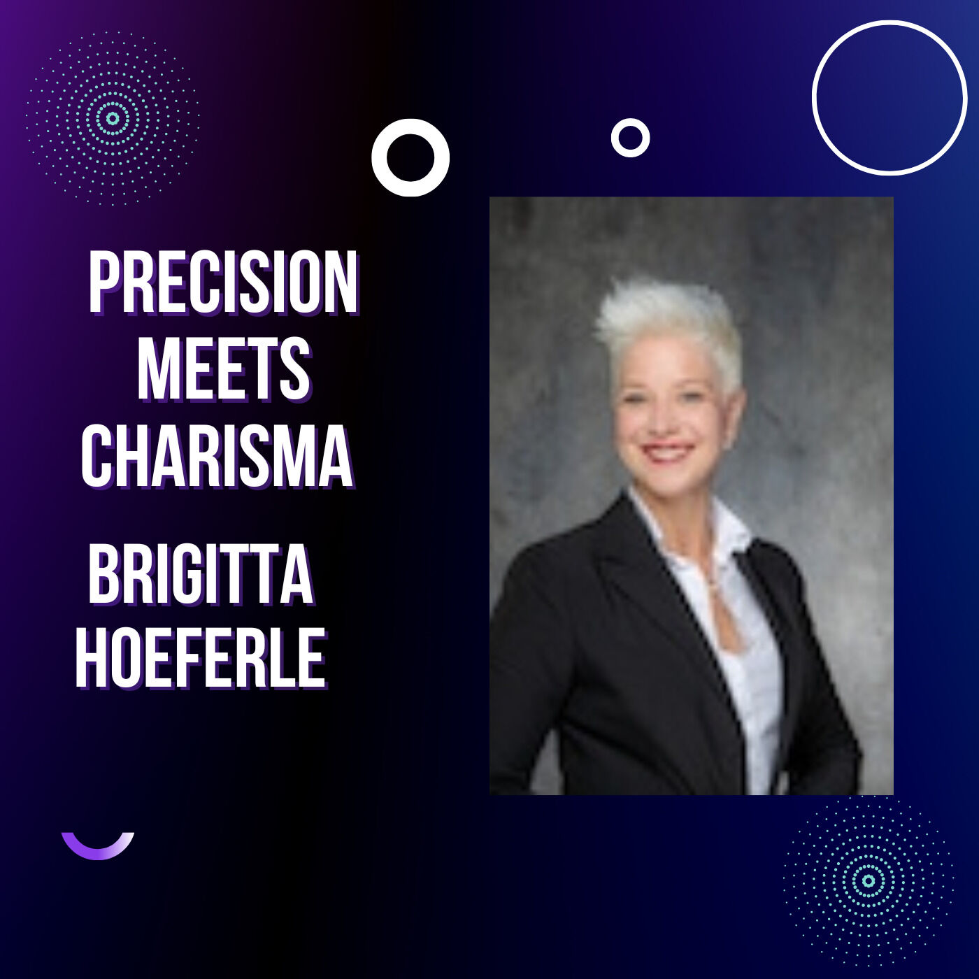 Precision meets Charisma Brigitta Hoeferle