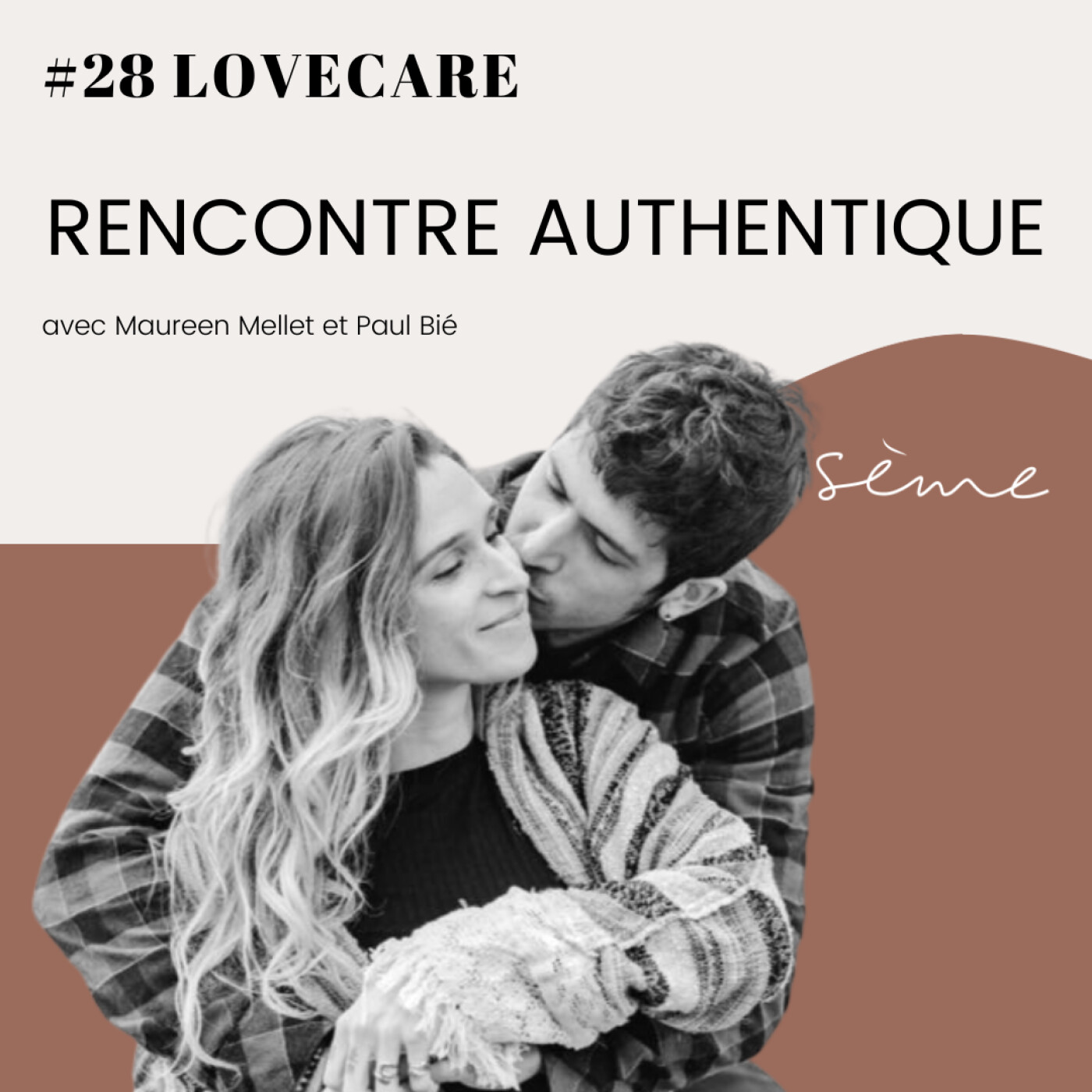 #28 RENCONTRE AUTHENTIQUE avec Maureen Mellet et Paul Bié