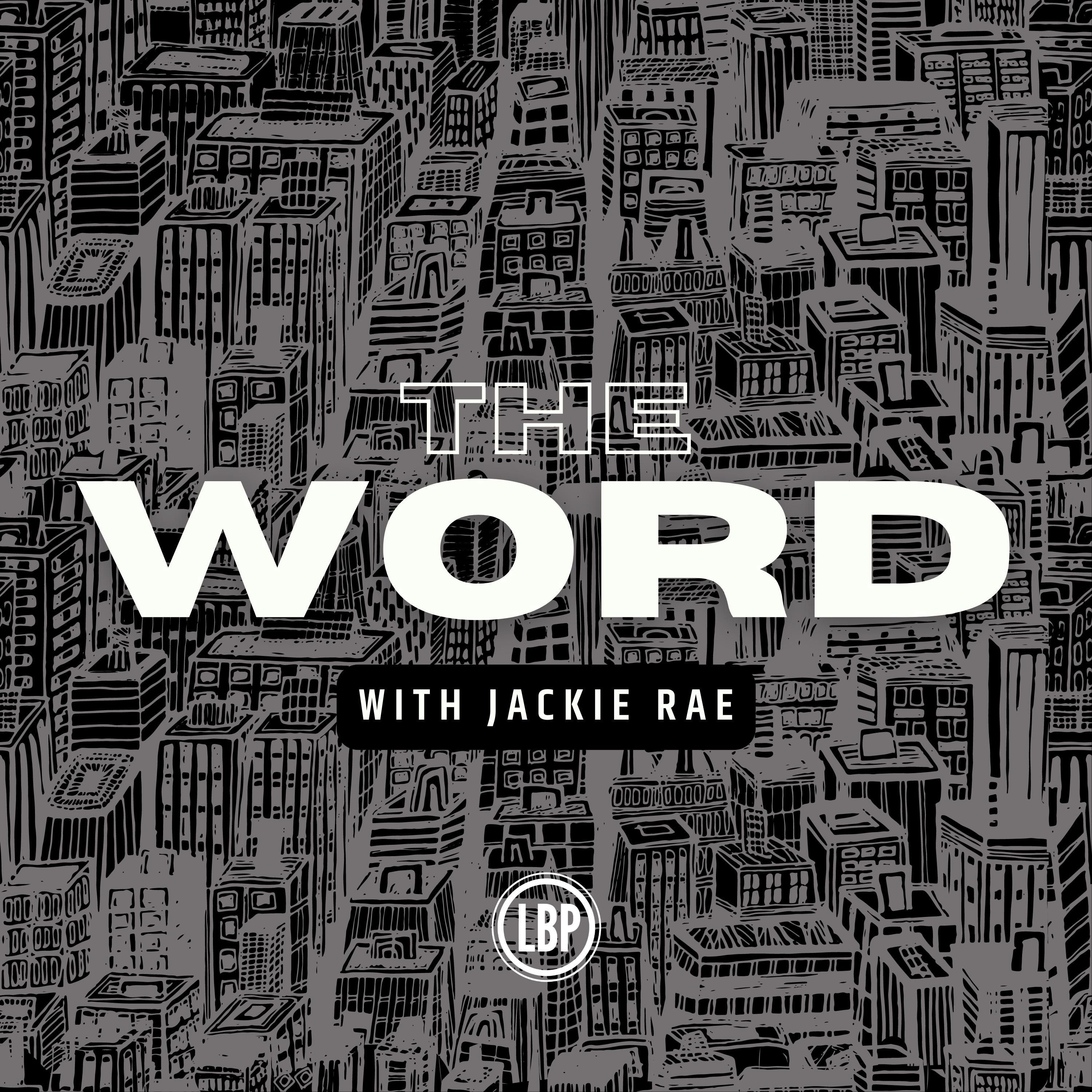 Celebrating 2 years of "The Word" podcast with Jackie Rae