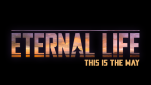 Eternal Life – This is the Way: Eat My Flesh, Drink My Blood