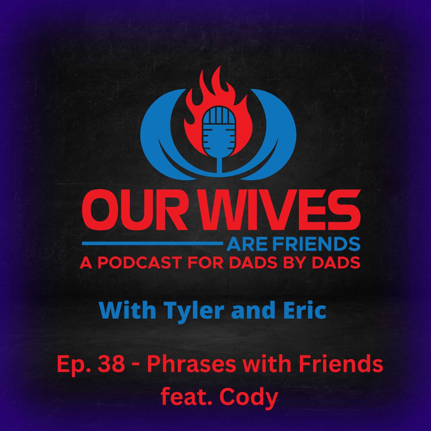 Ep. 38 - Phrases with Friends feat. Cody