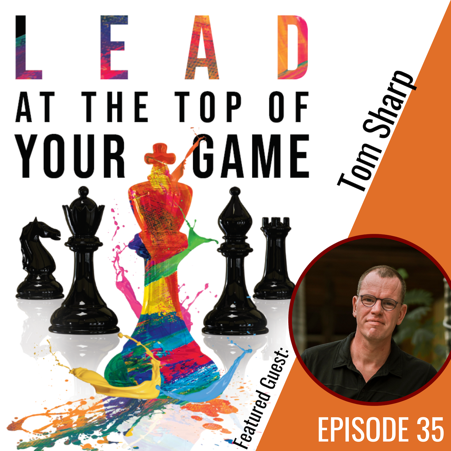 Episode 35 | Tackling Some of the Unique Challenges of Entrepreneur Leaders with Tom Sharp