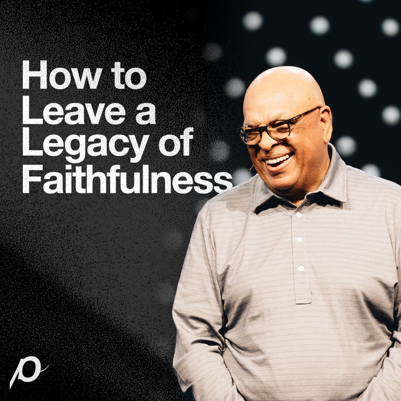 How to Leave a Legacy of Faithfulness - Dr. Crawford Loritts