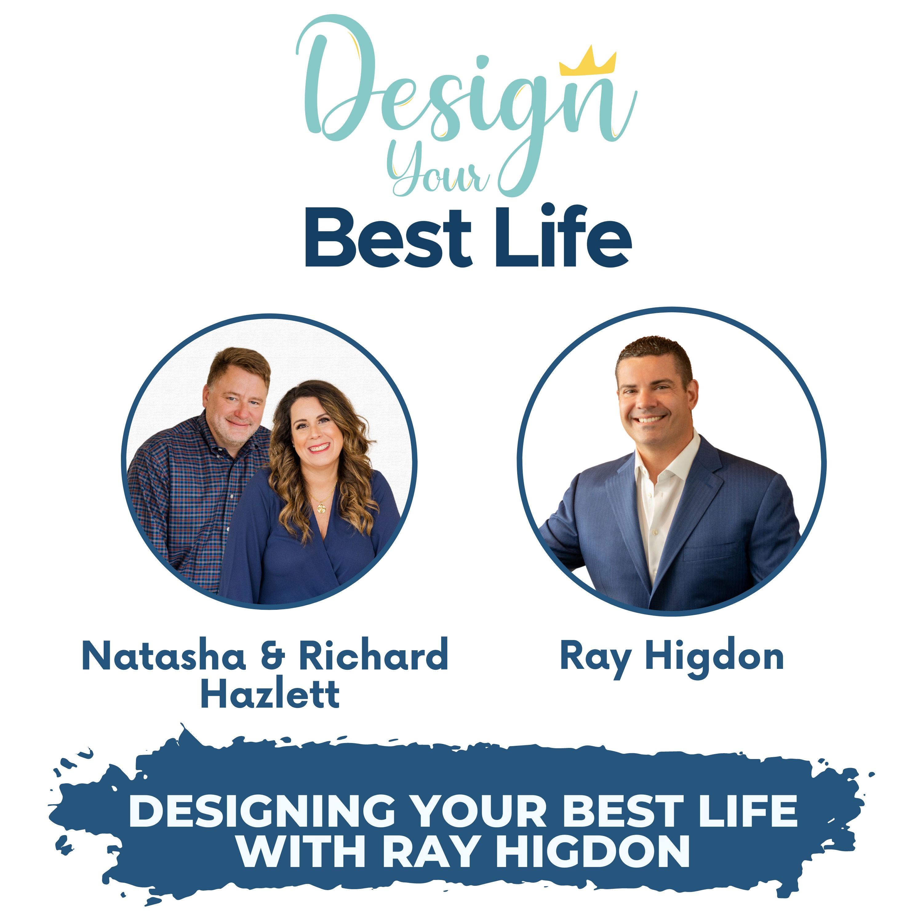 Designing Your Best Life with Ray Higdon