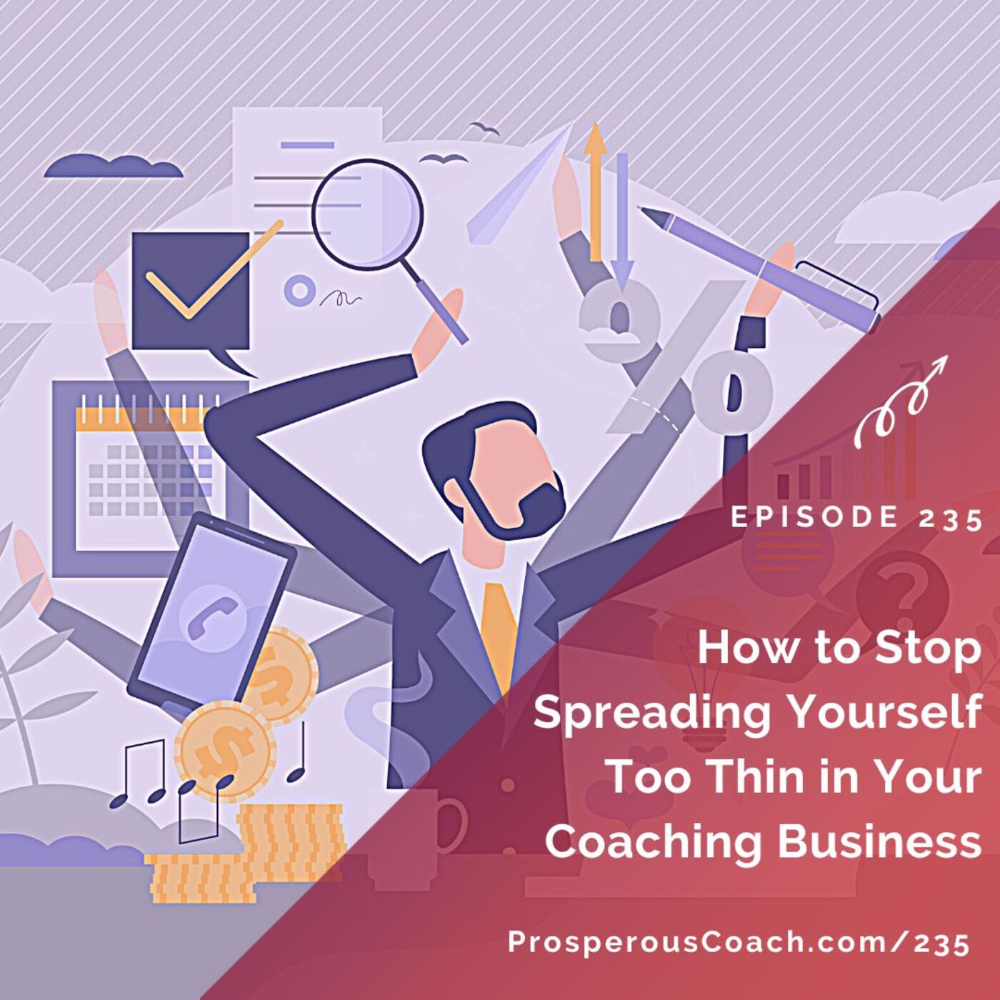 235: How to Stop Spreading Yourself Too Thin in Your Coaching Business