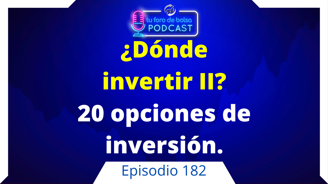 182 ¿Dónde invertir?: Las 20 opciones de inversión más rentables.