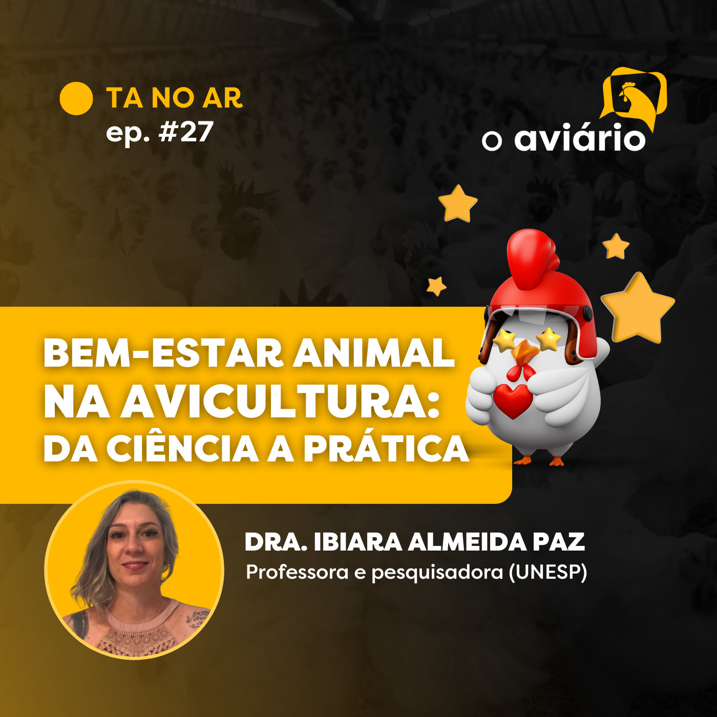 #27 - Bem-estar animal na avicultura: da ciência a prática - Dra. Ibiara Almeida Paz