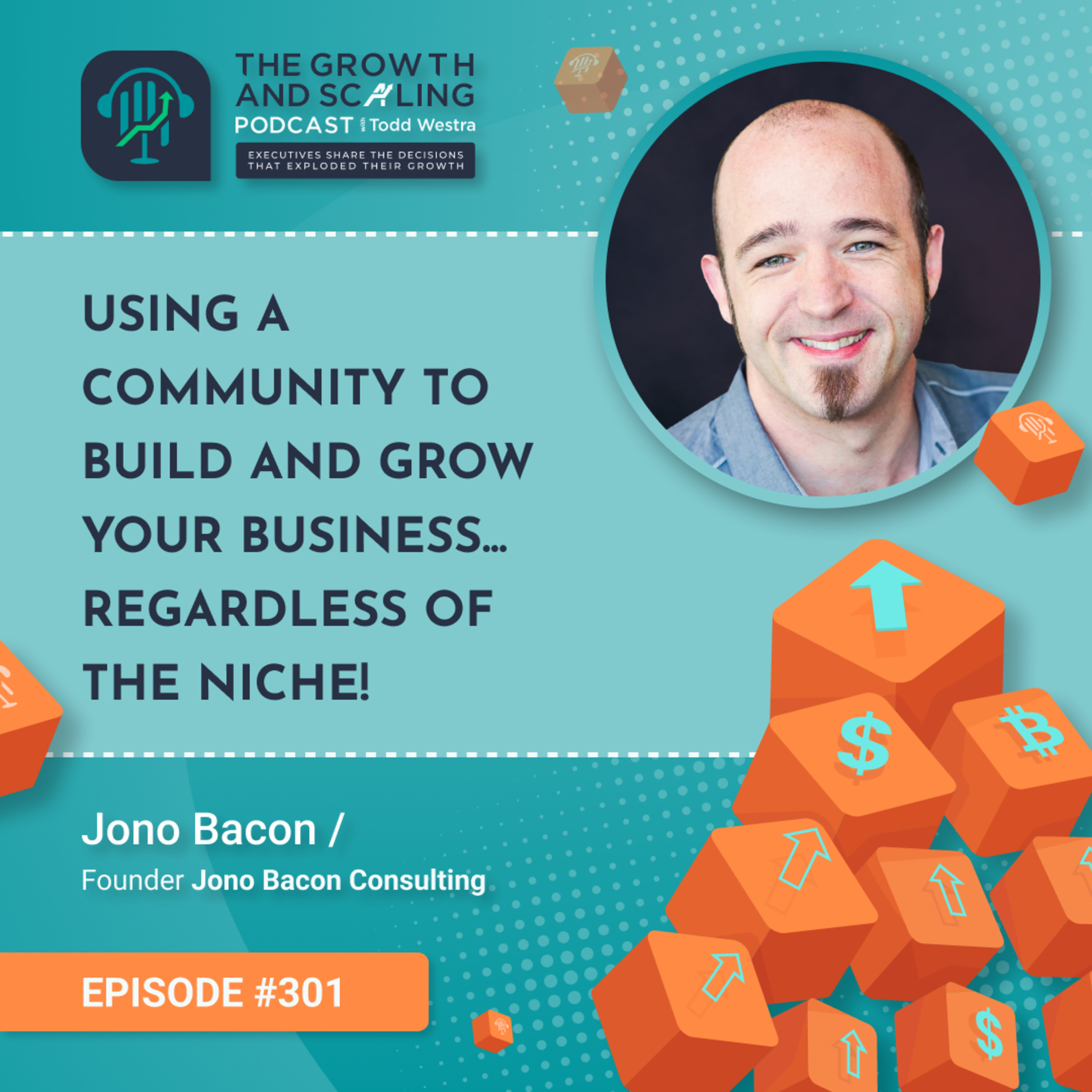 Ep#301 Jono Bacon: Using a Community to Build and Grow YOUR Business... Regardless of the Niche!