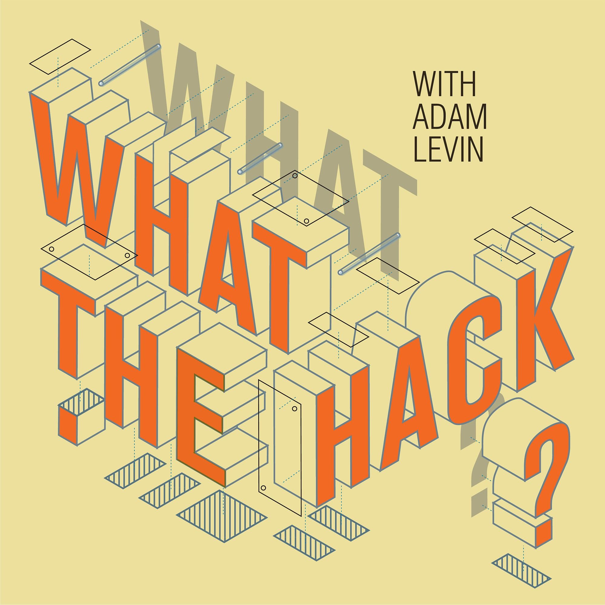 What the Hack with Adam Levin 