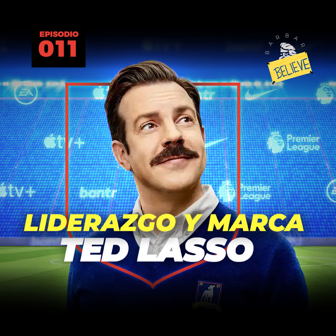 EP11 / Marca y Liderazgo Ted Lasso: Nike, Helados, Videojuegos, Apple y sus valores