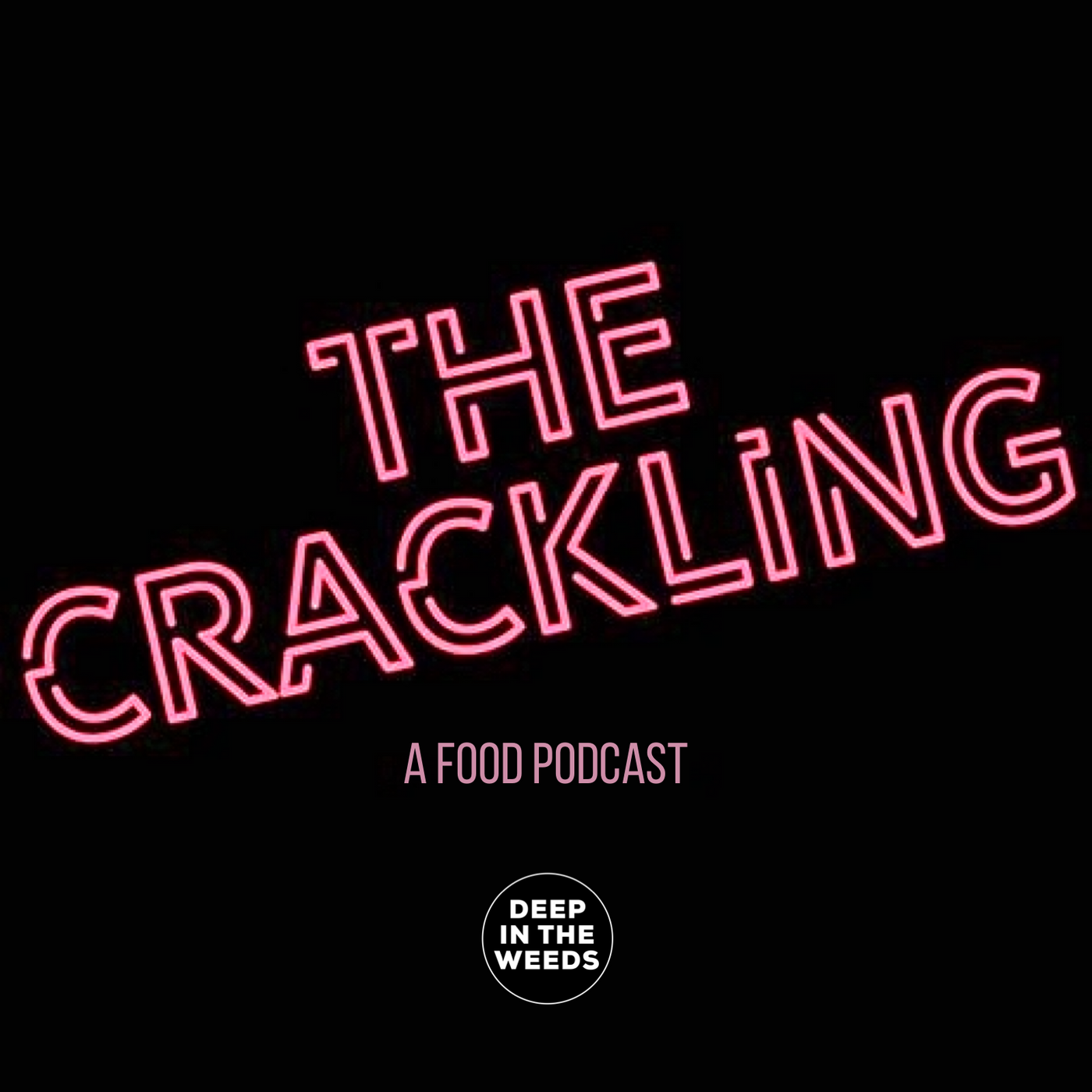 The Crackling - a food podcast. 