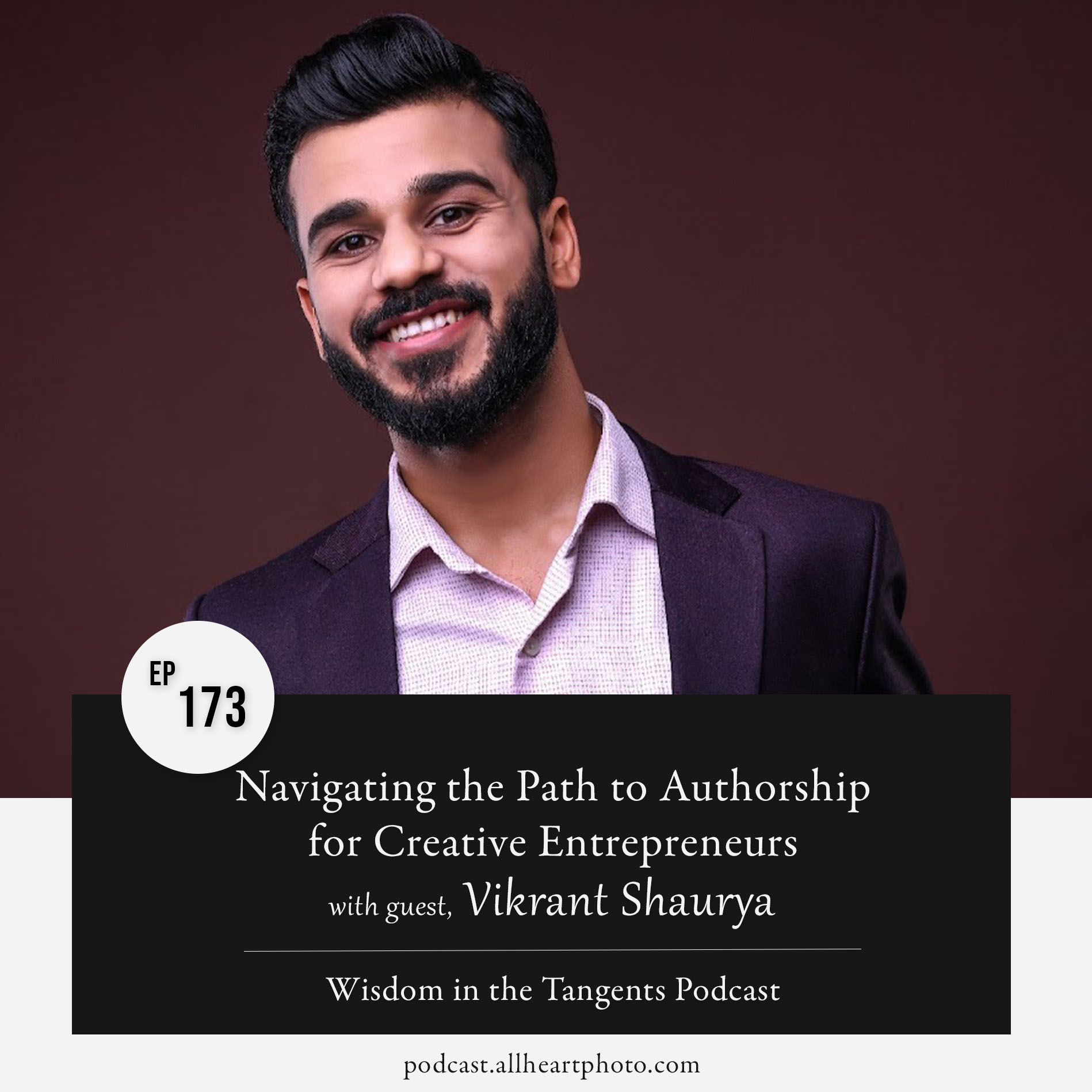 173. Navigating the Path to Authorship for Creative Entrepreneurs with Vikrant Shaurya