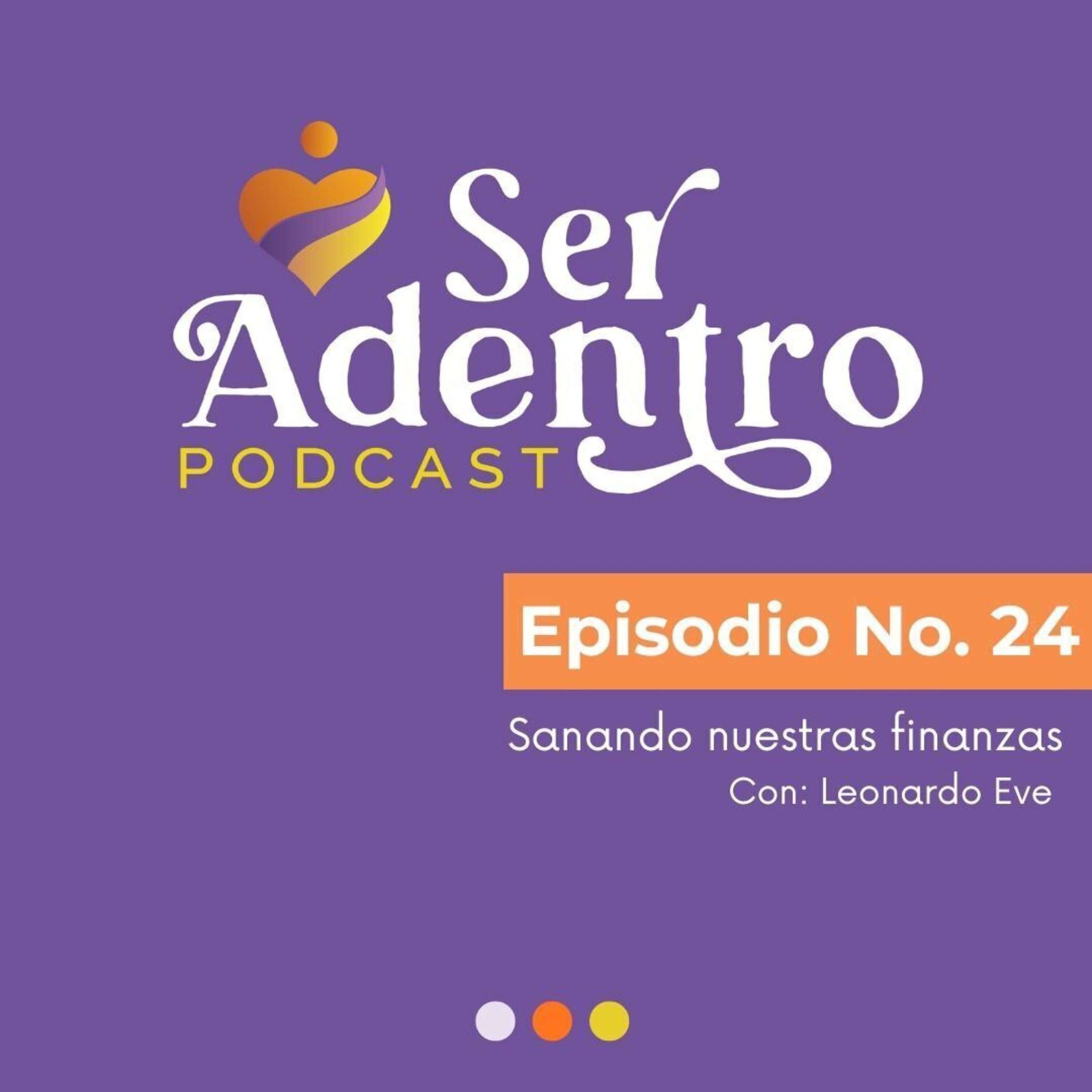 EP.24 Sanando nuestras finanzas con Leonardo Eve