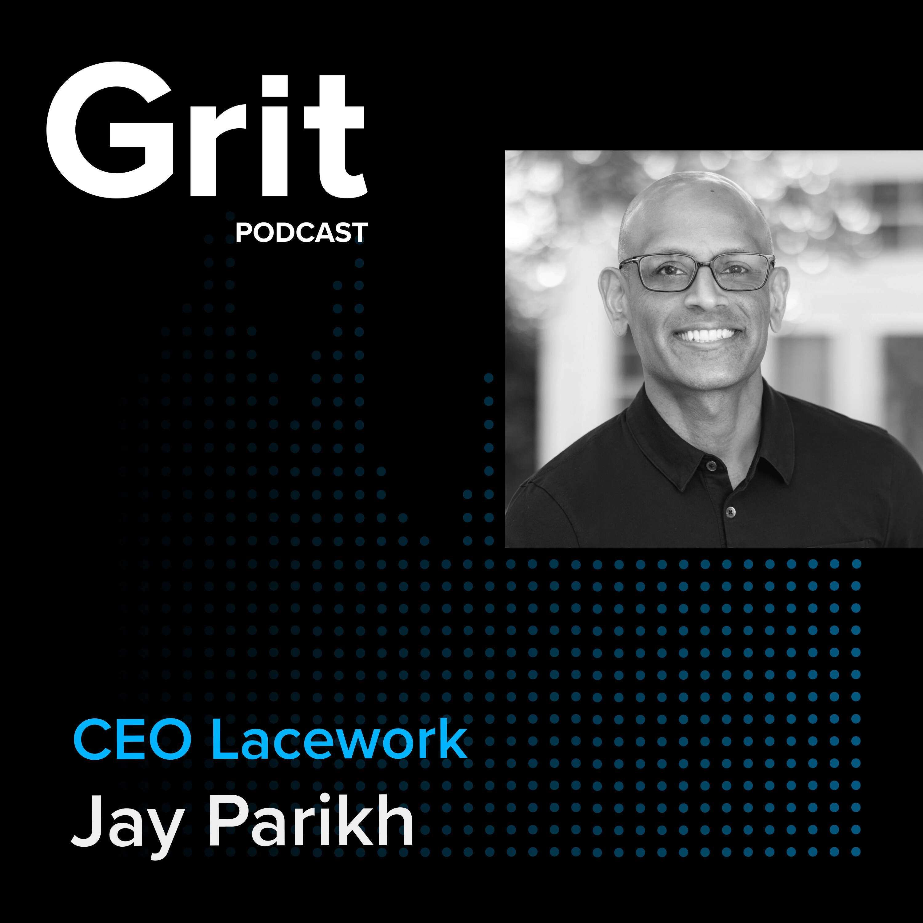 CEO Lacework, Jay Parikh: Quiet Intensity