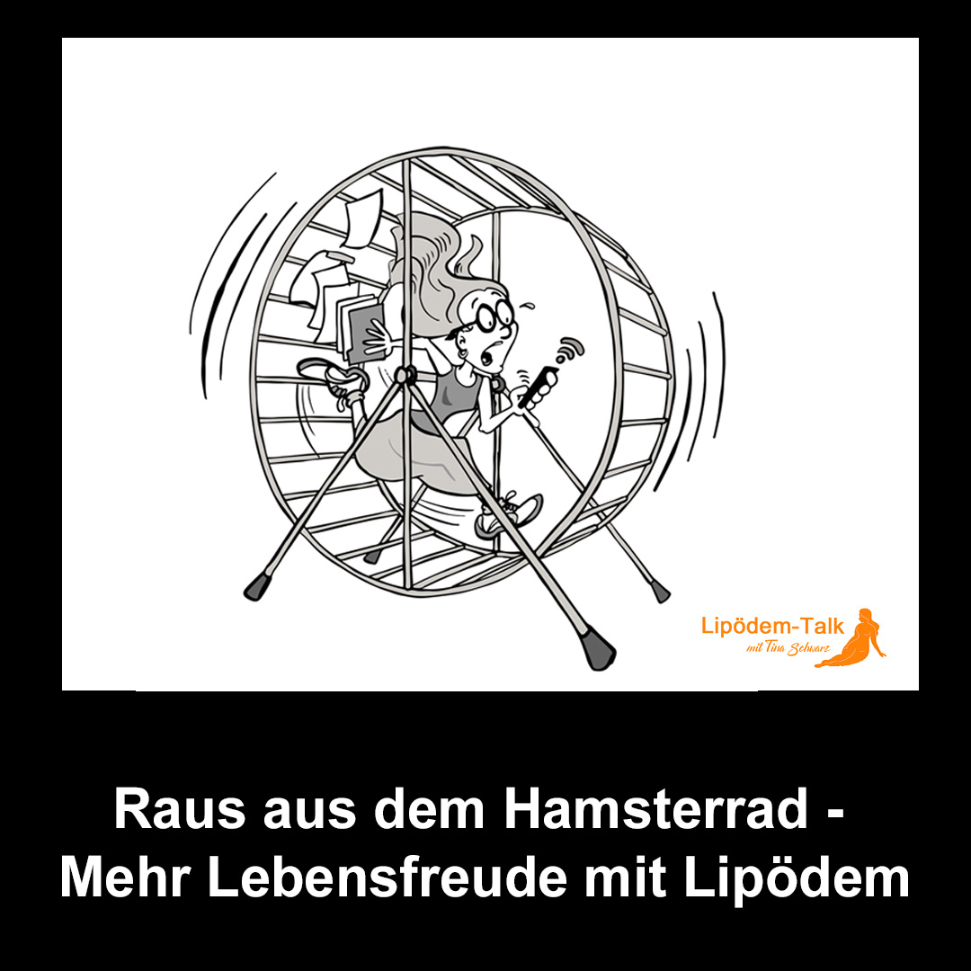 Raus aus dem Hamsterrad - Mehr Lebensfreude mit Lipödem