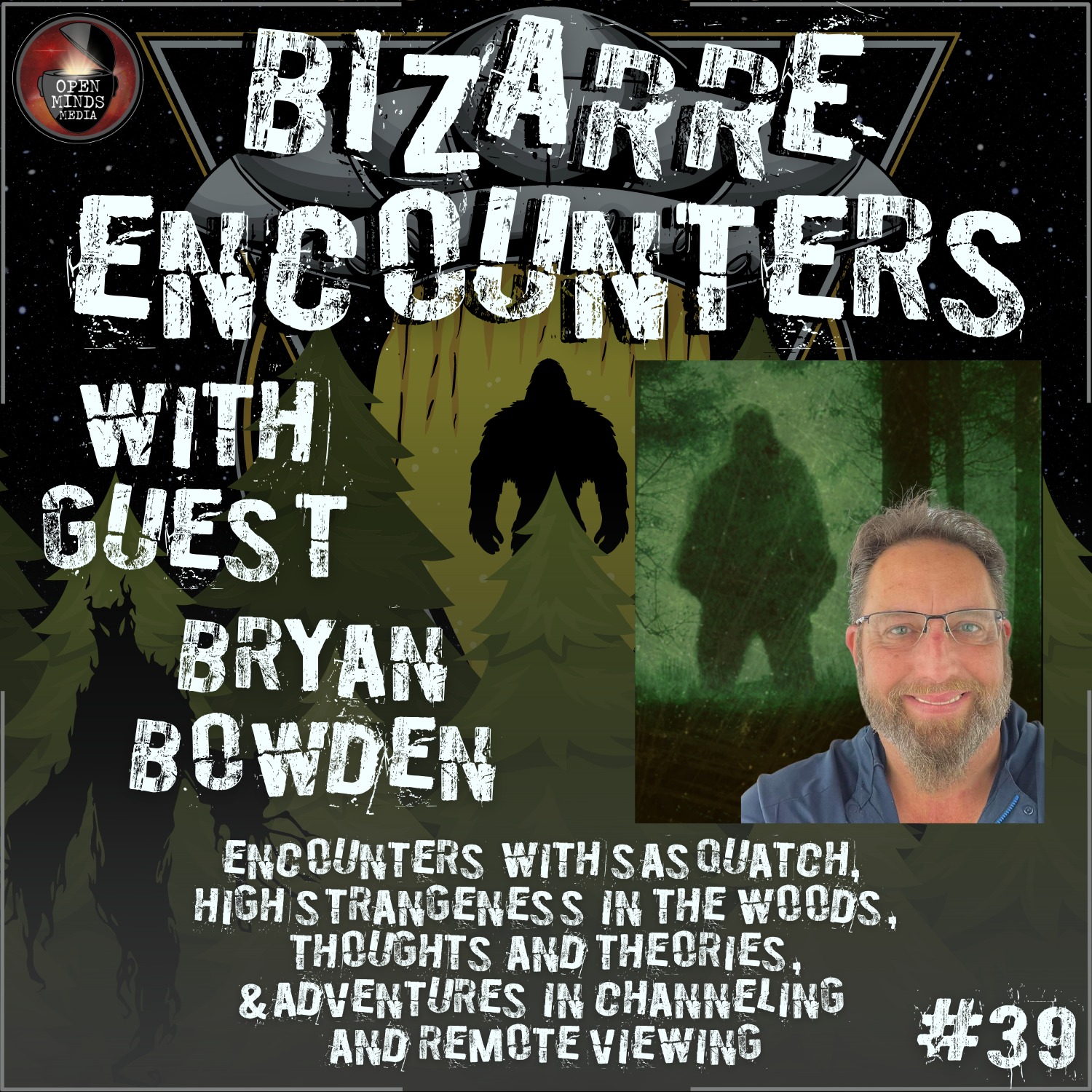 #39 Bryan Bowden "Encounters with Sasquatch, High Strangeness in the Woods, Thoughts and Theories, & Adventures in Channeling and Remote Viewing"