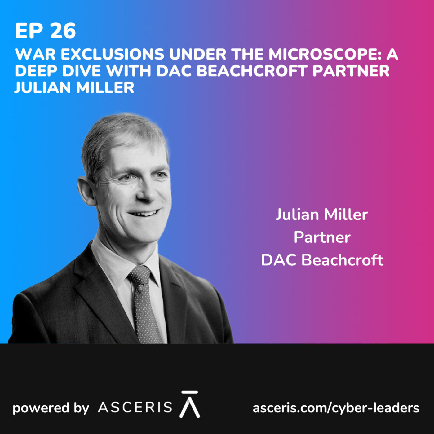 ⁣Ep 26 - War Exclusions Under the Microscope: A Deep Dive with DAC Beachcroft Partner Julian Miller