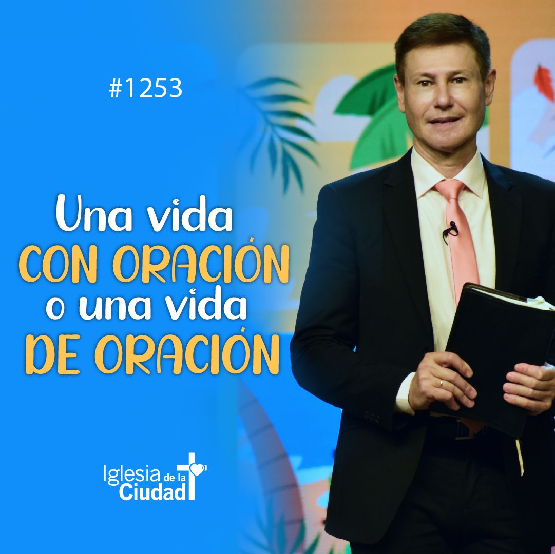 Una vida con oración o una vida de oración 18/6/2023 #1253