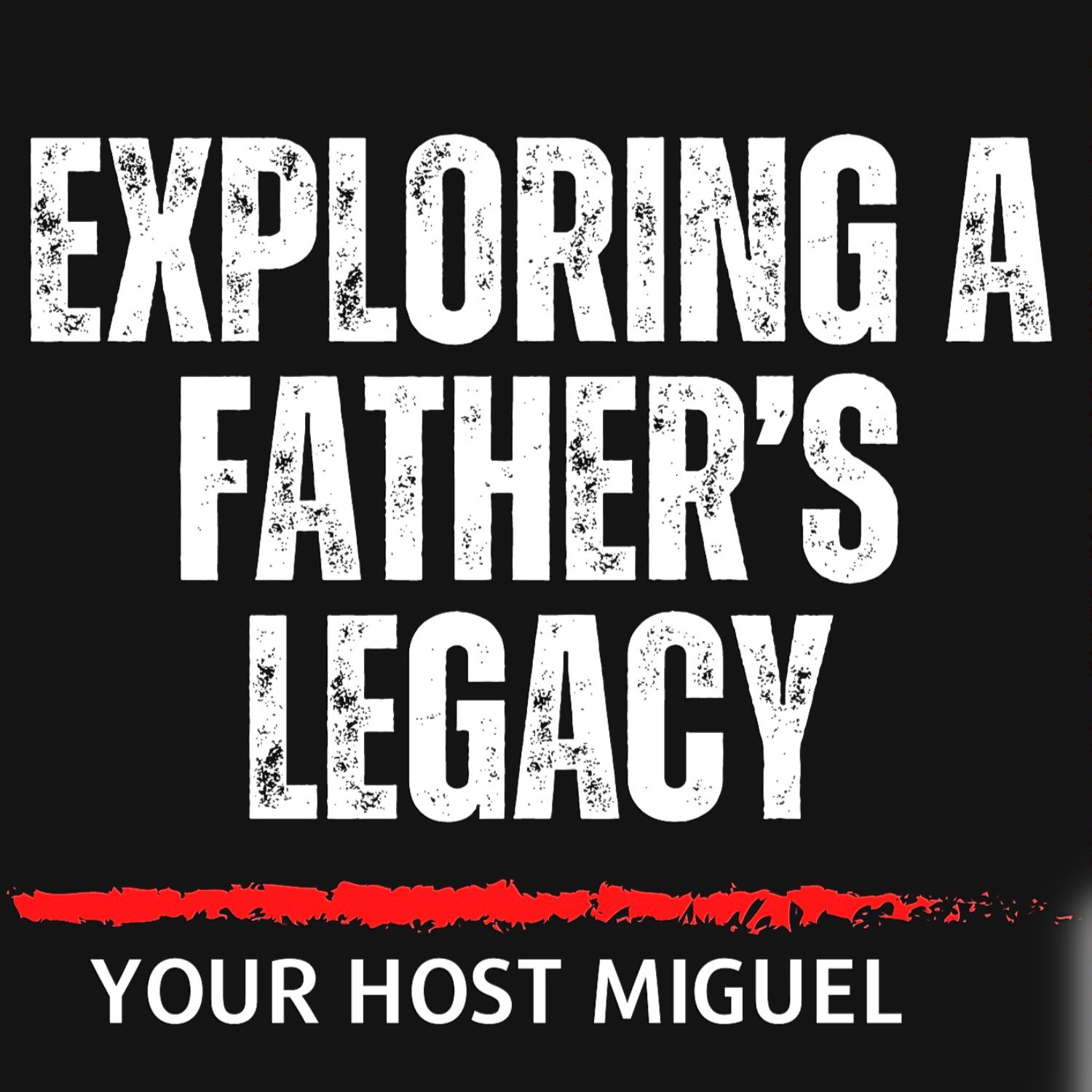 Exploring a Father’s Legacy | Miguel 