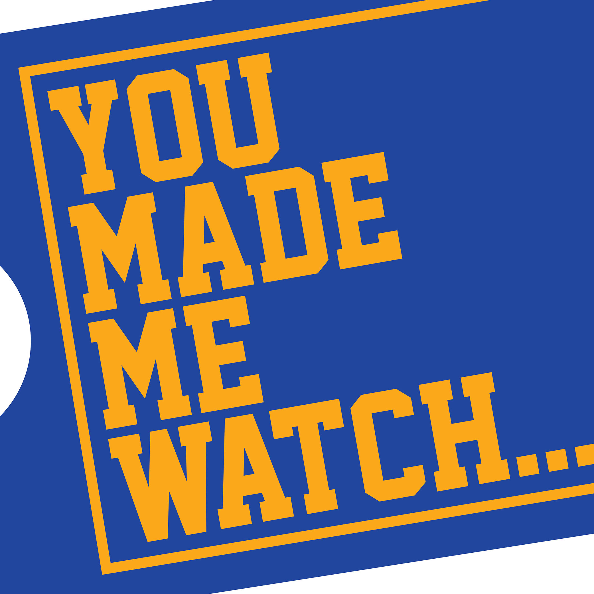 You Made Me Watch 