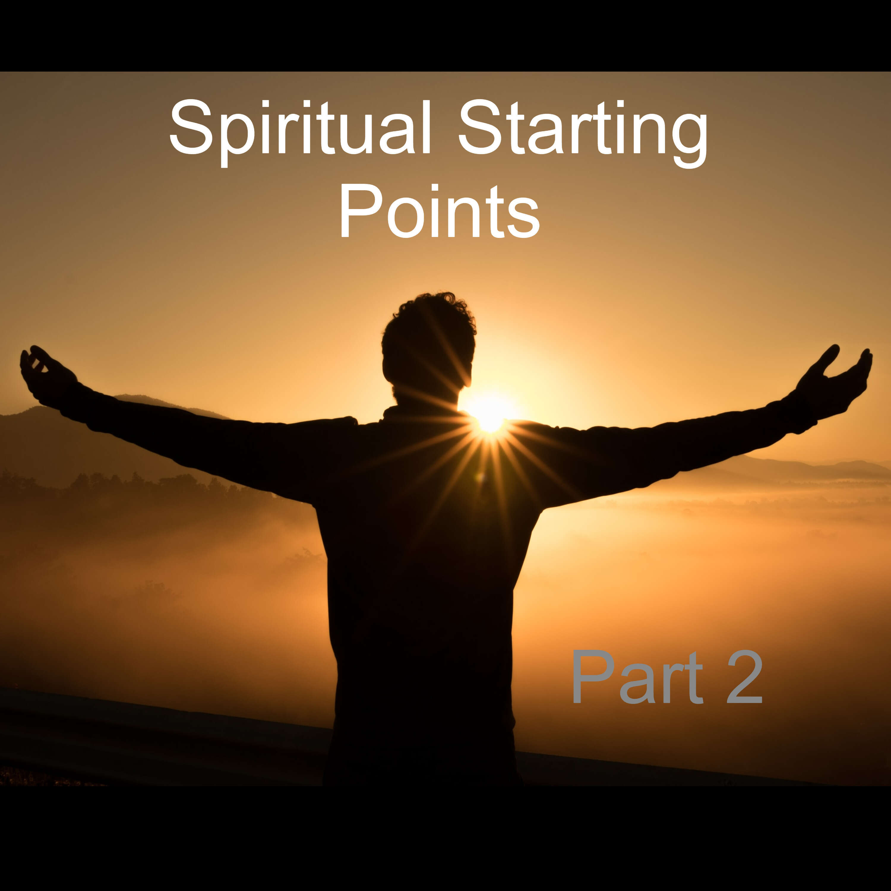 Spiritual Starting Points -Part #2