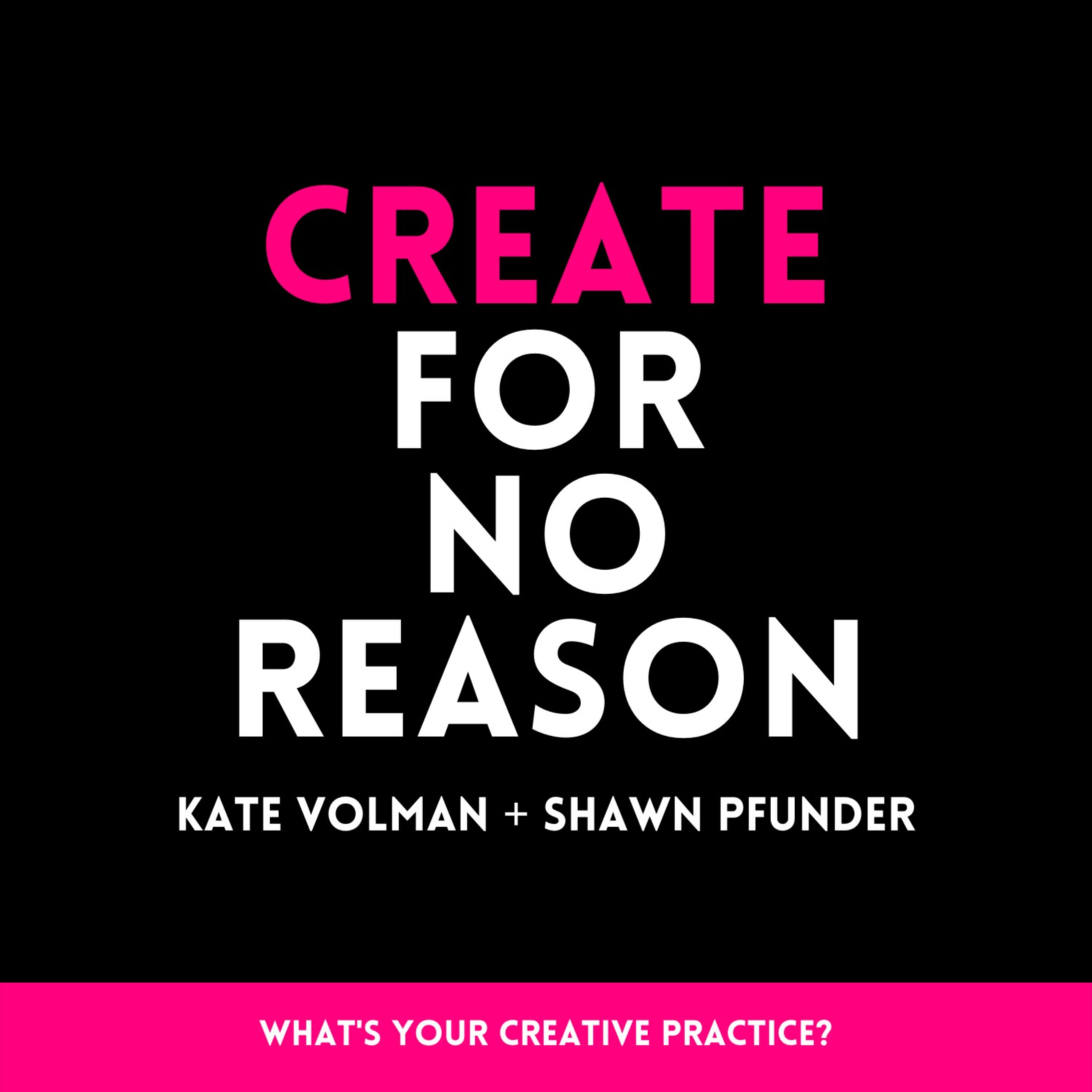 Create for No Reason 