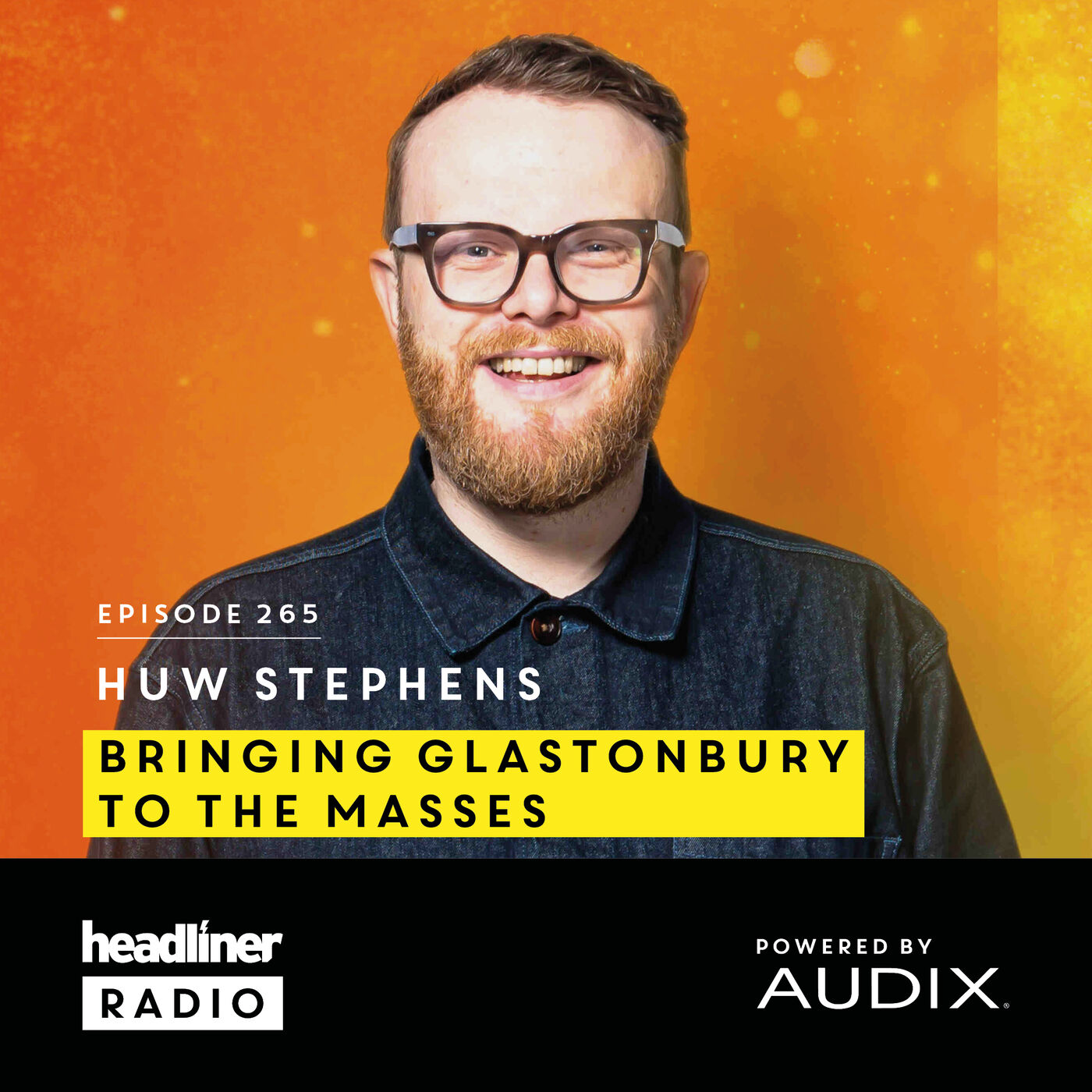 E265: Huw Stephens | Bringing Glastonbury To The Masses