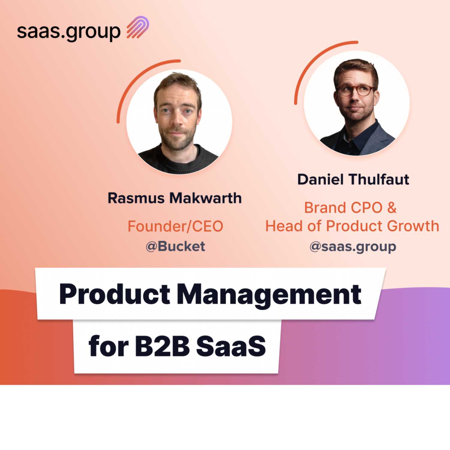 Daniel Thulfaut & Rasmus Makwarth: Product Management for B2B SaaS