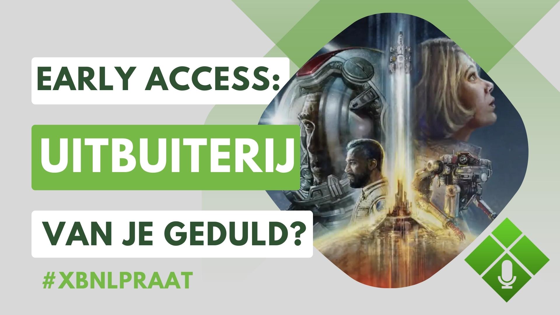 Het leed dat Early Access heet – XBNL Praat #1