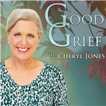 Good Grief with Cheryl Jones: Encore: Kitchen Table Wisdom