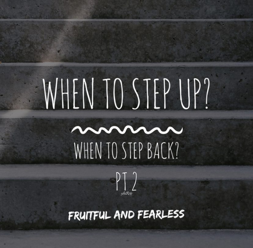 #128 When to Step Up & When to Step Back? Pt 2