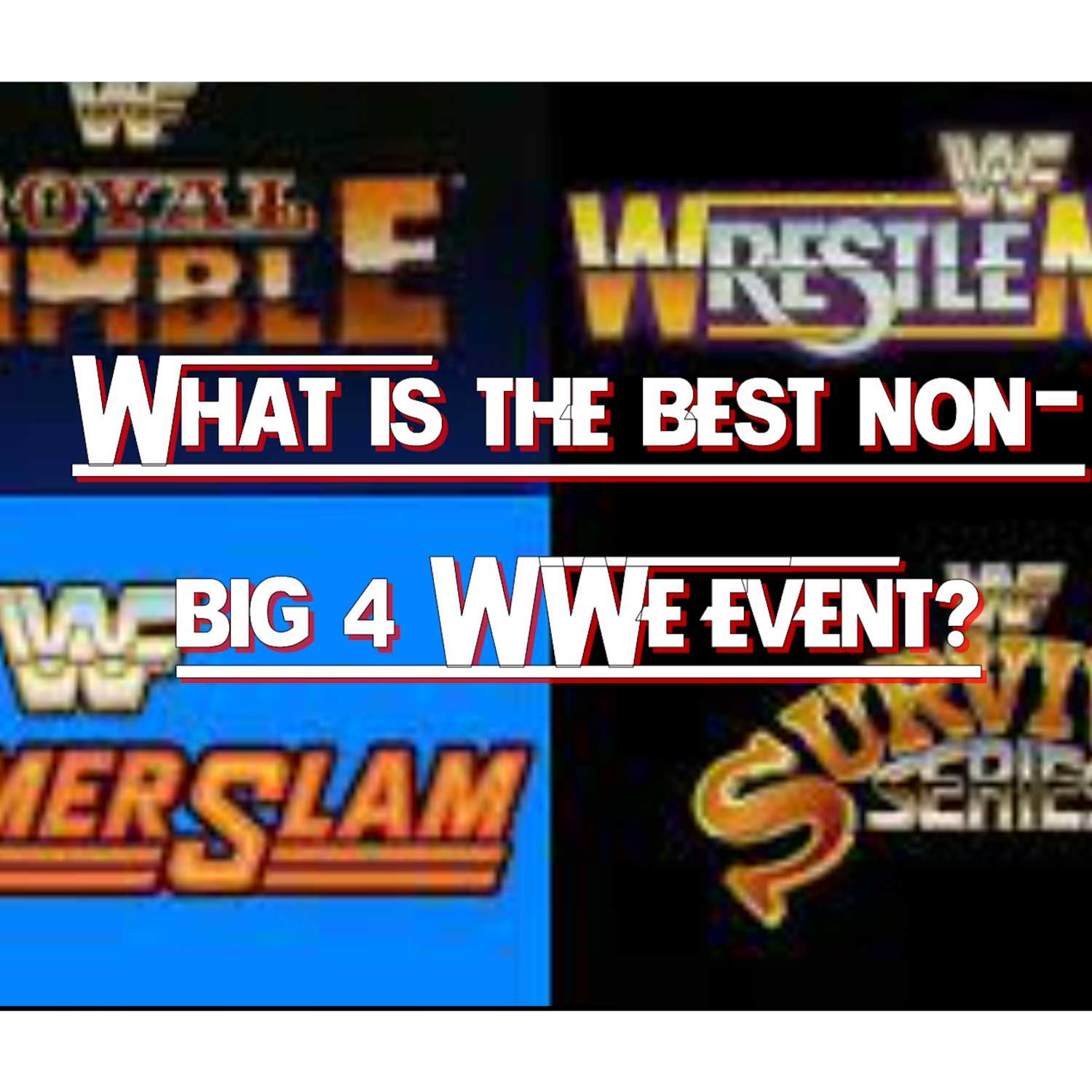 What is the Best Non-Big 4 WWE Event?