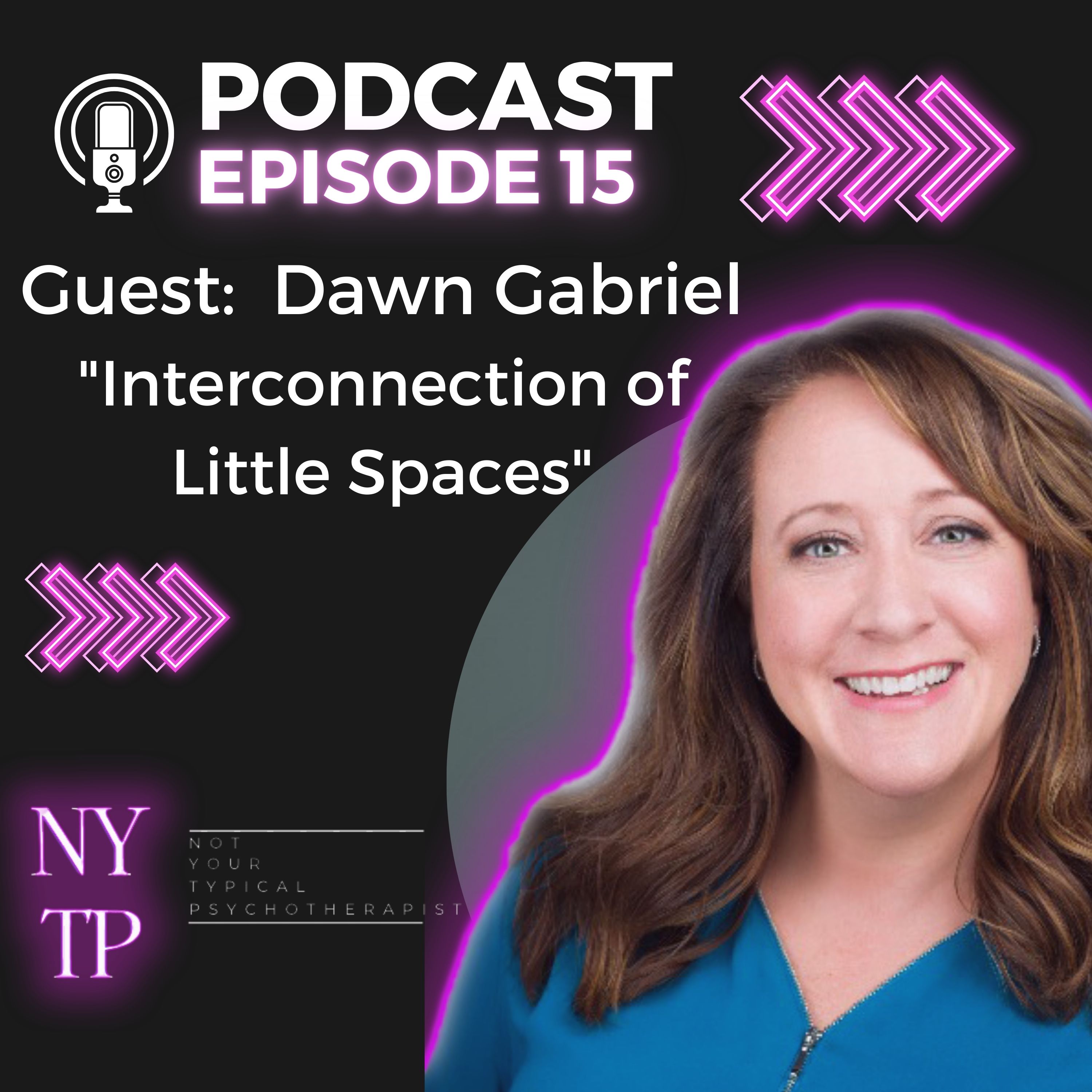 Episode 15 Dawn Gabriel "The Interconnection of Little Spaces"