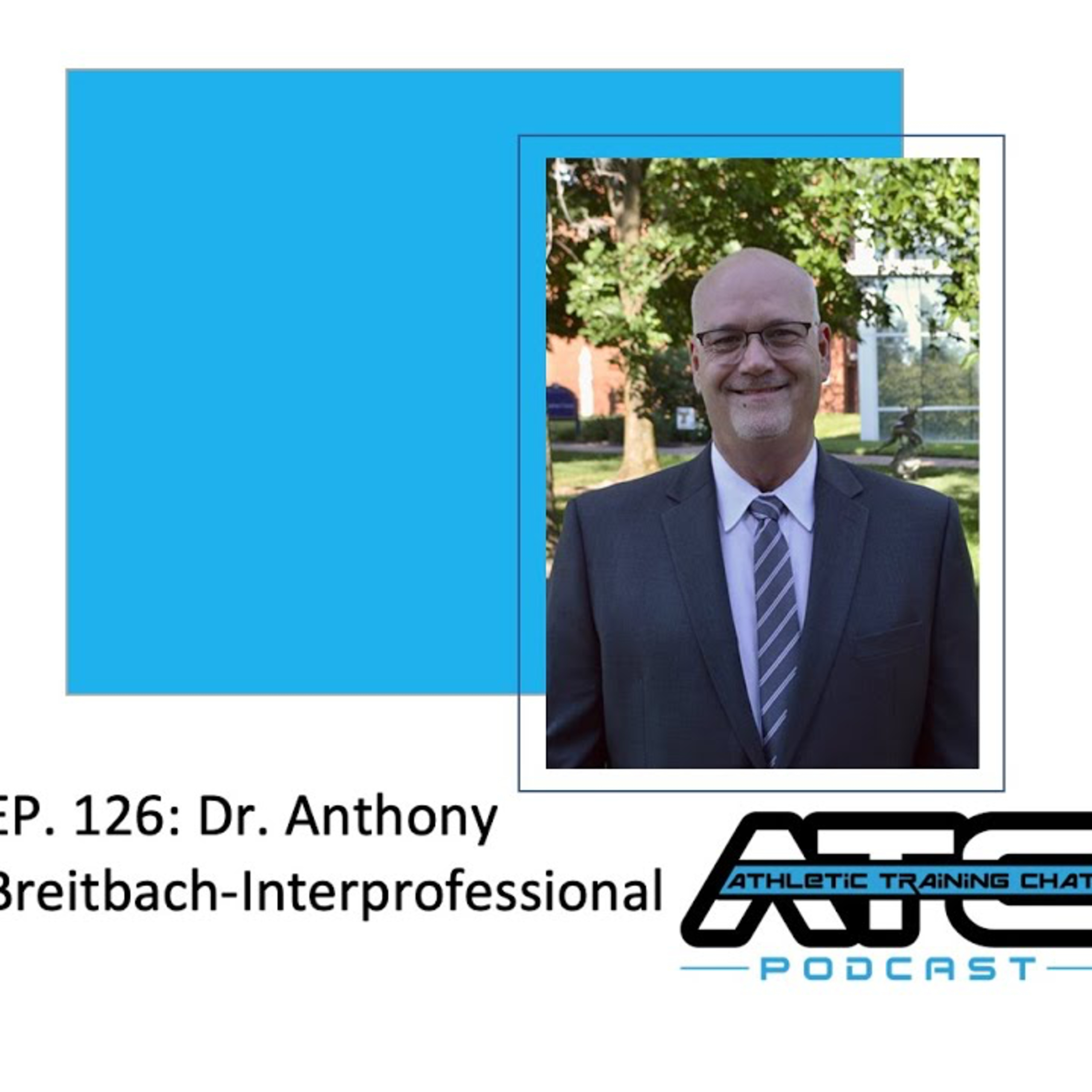 REPLAY: Ep. 126: Dr. Anthony Breitbach-Interprofessional