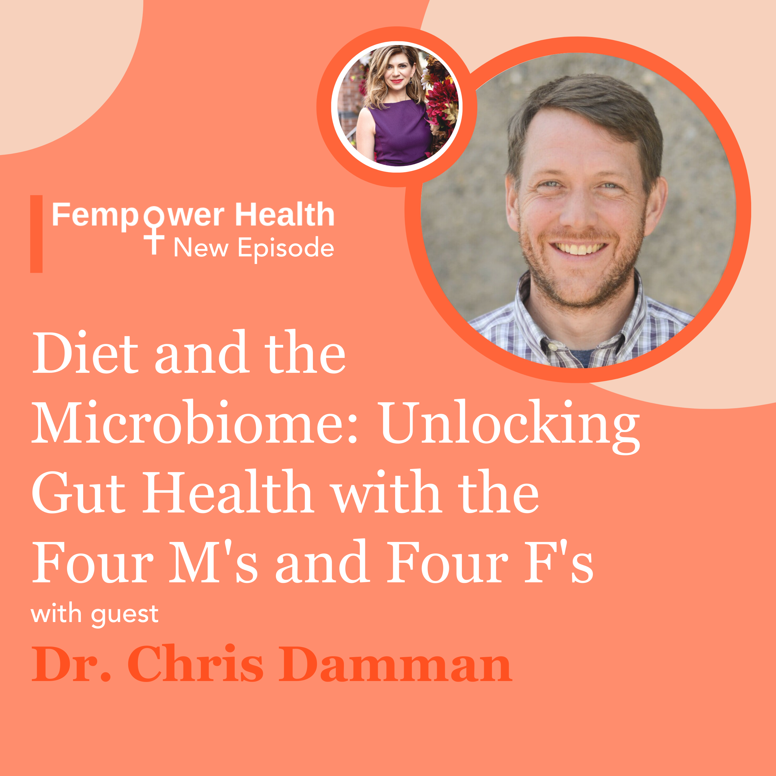 Diet and the Microbiome: Unlocking Gut Health with the Four M's and Four F's | Dr. Chris Damman