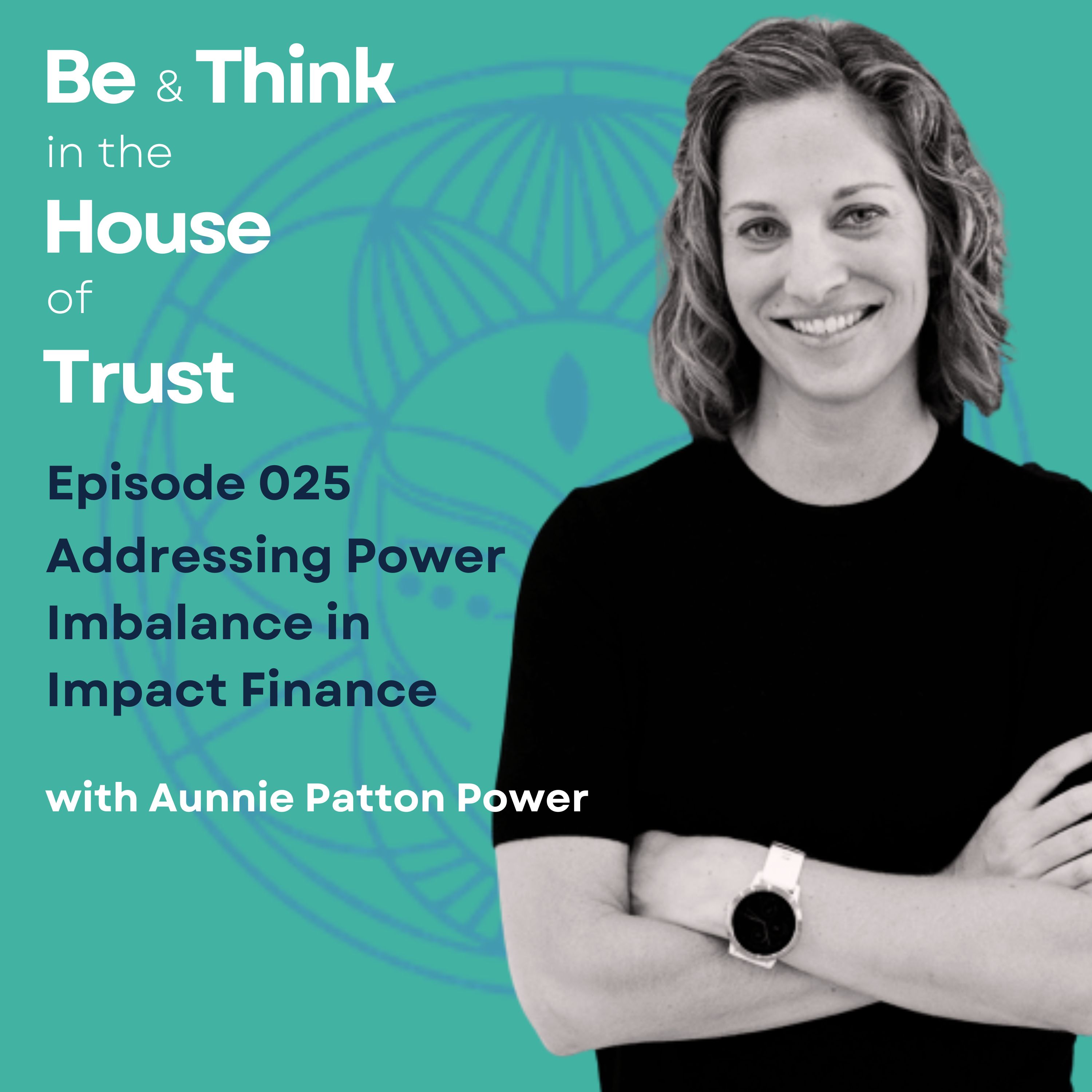 Addressing Power Imbalance in Impact Finance with Aunnie Patton Power