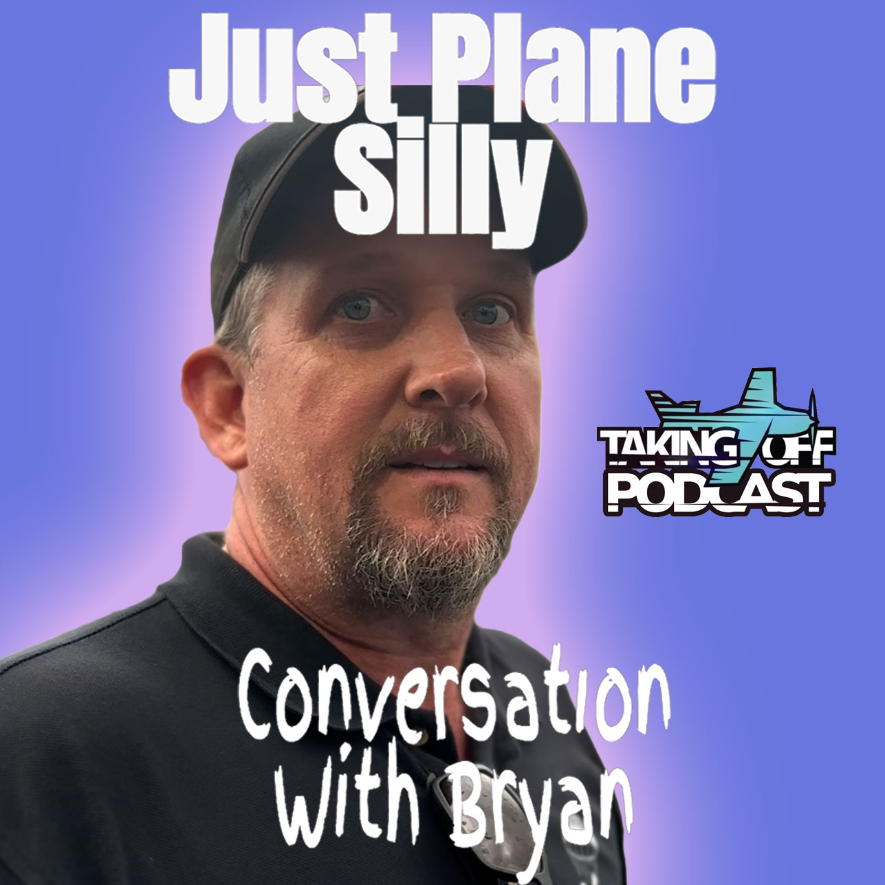 #16 Just Plane Silly Conversation with Bryan