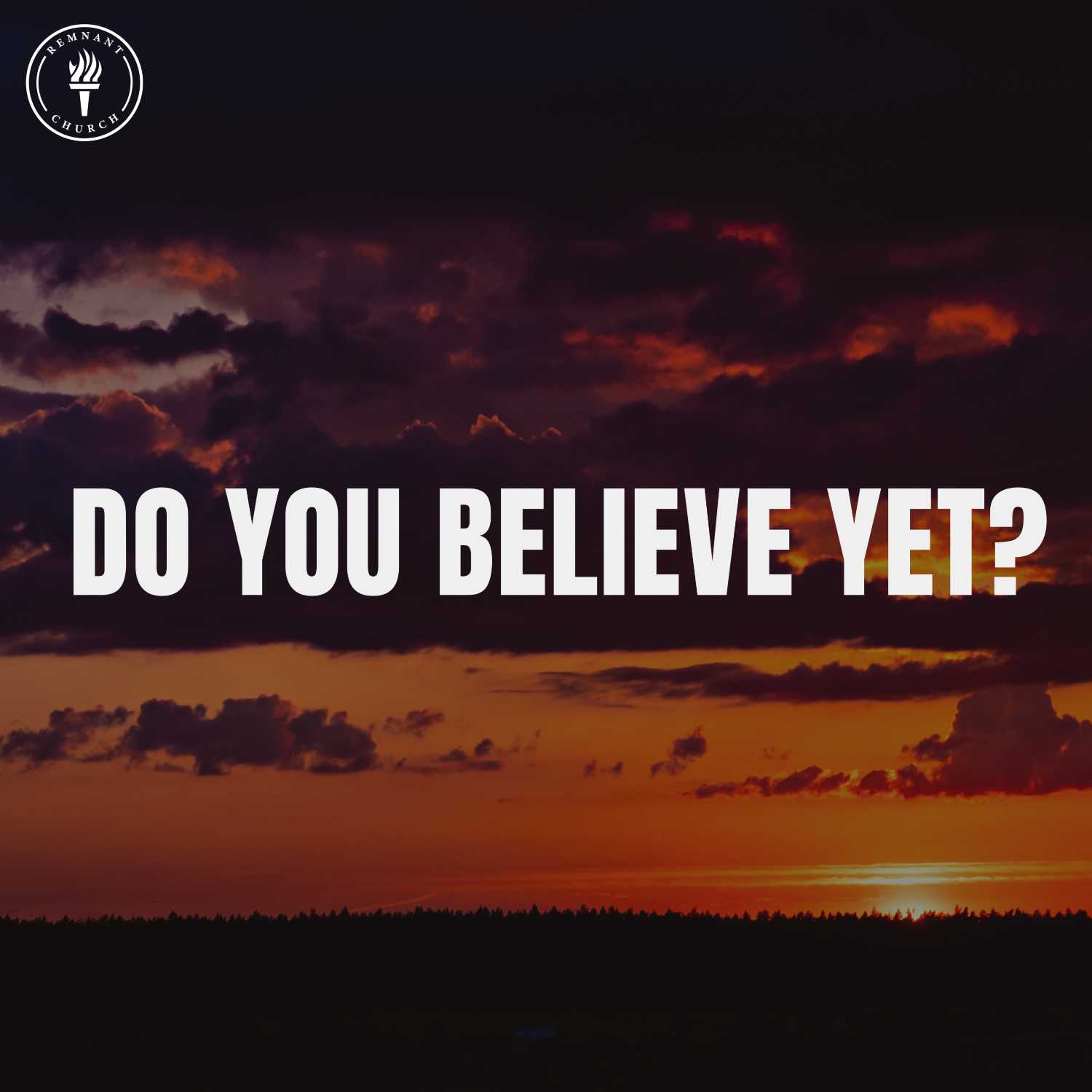 Do You Believe Yet? 